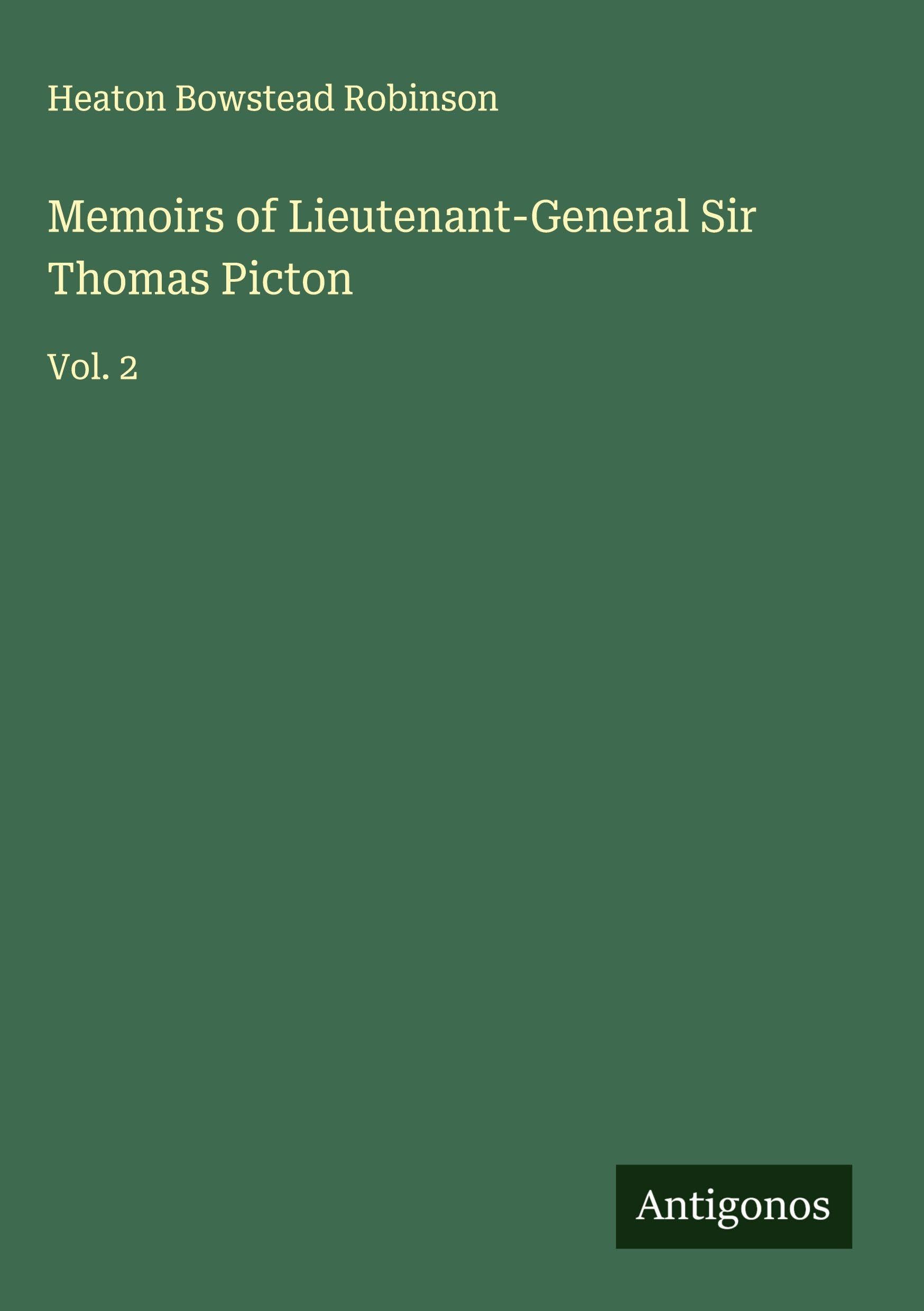Memoirs of Lieutenant-General Sir Thomas Picton Classics