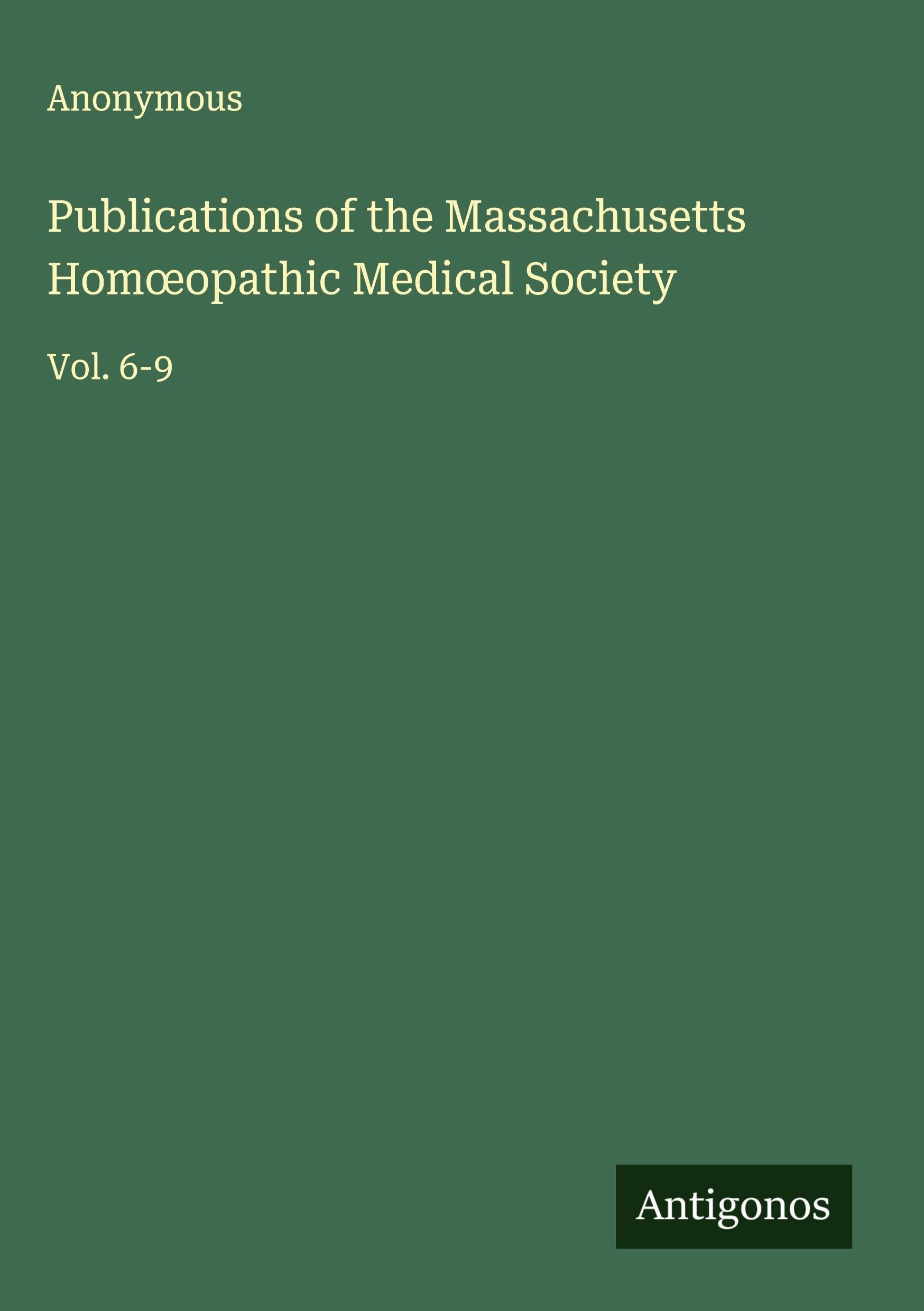Publications of the Massachusetts Hom¿opathic Medical Society Classics