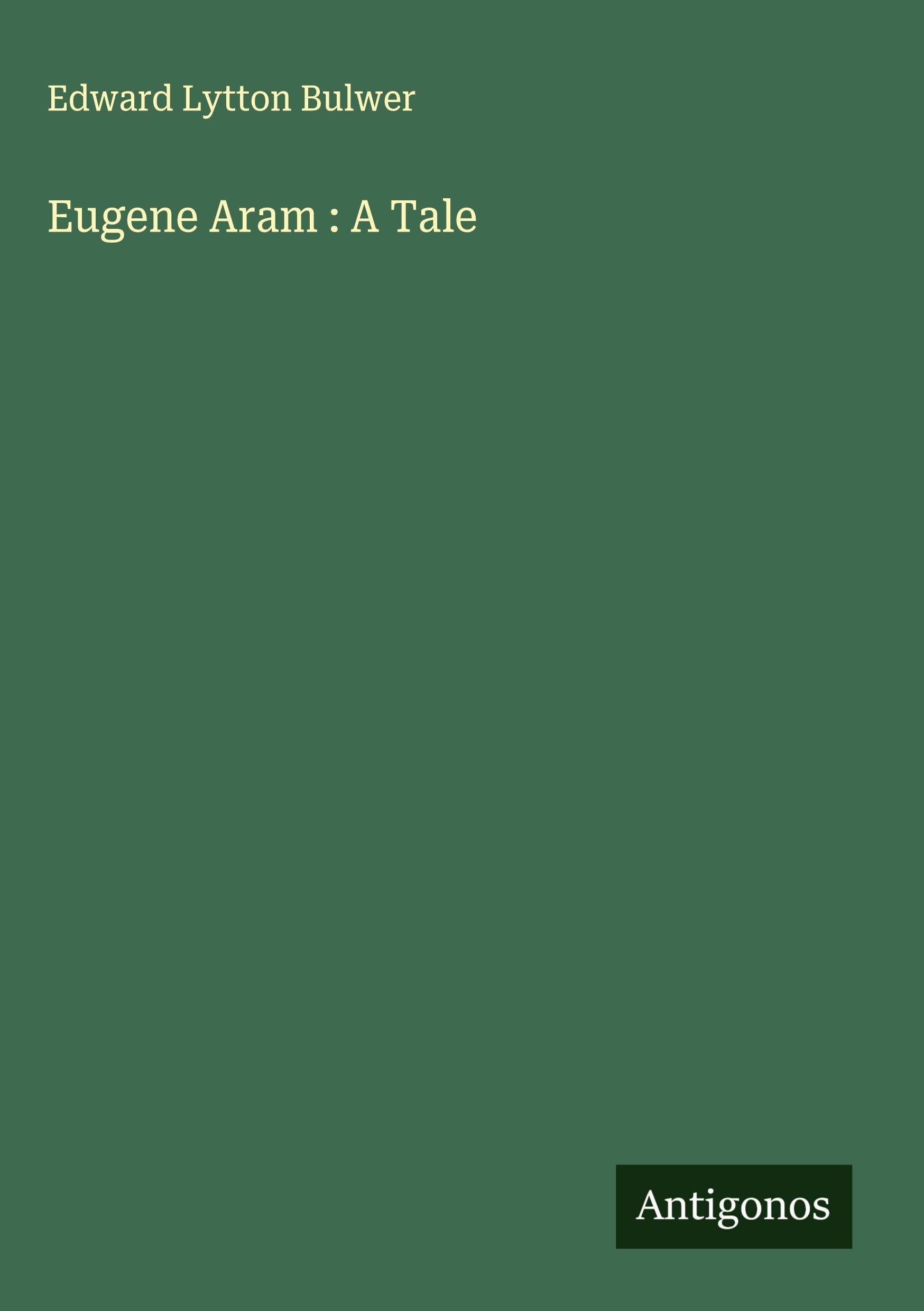 Eugene Aram : A Tale Classics