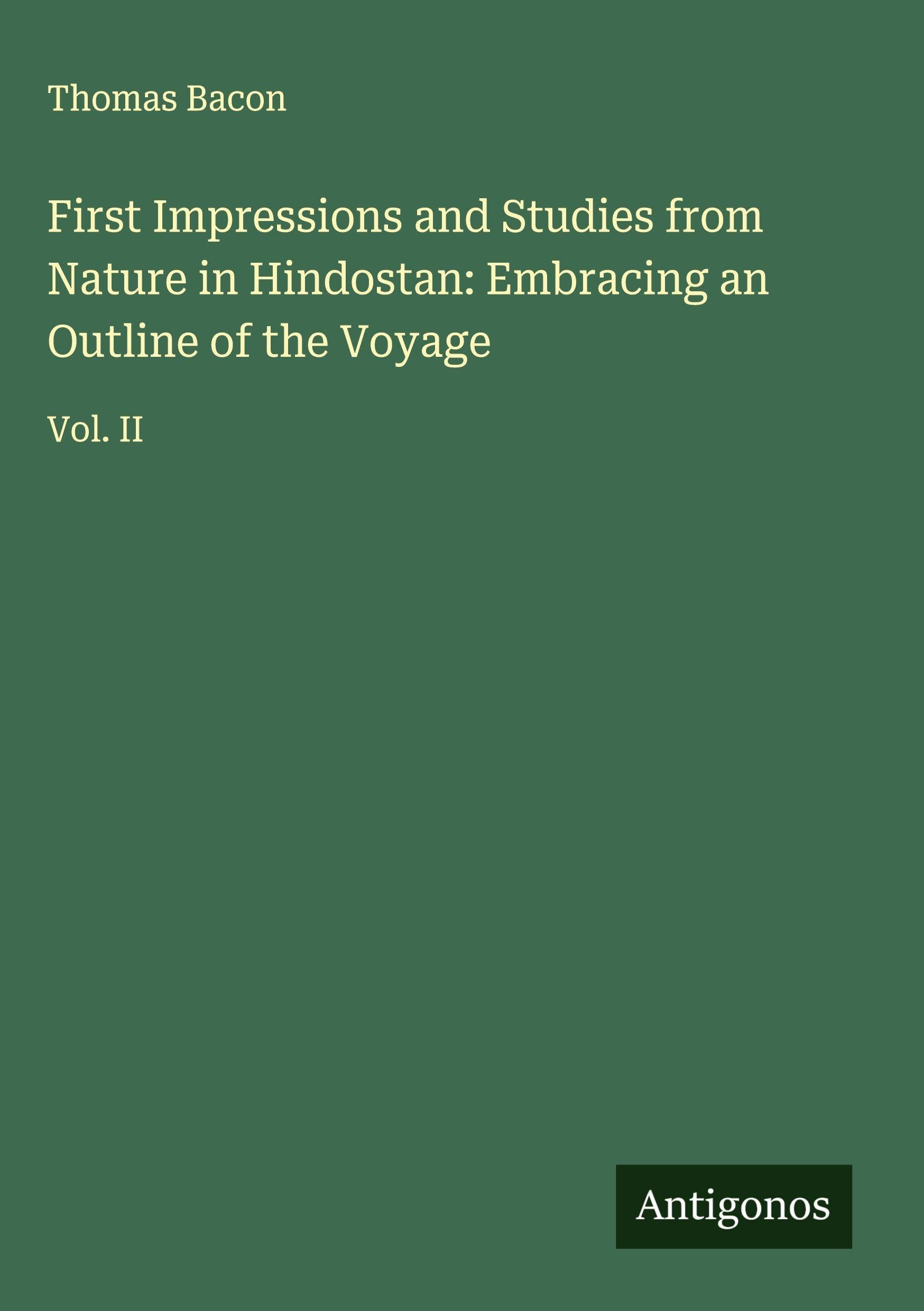 First Impressions and Studies from Nature in Hindostan: Embracing an Outline of the Voyage Classics