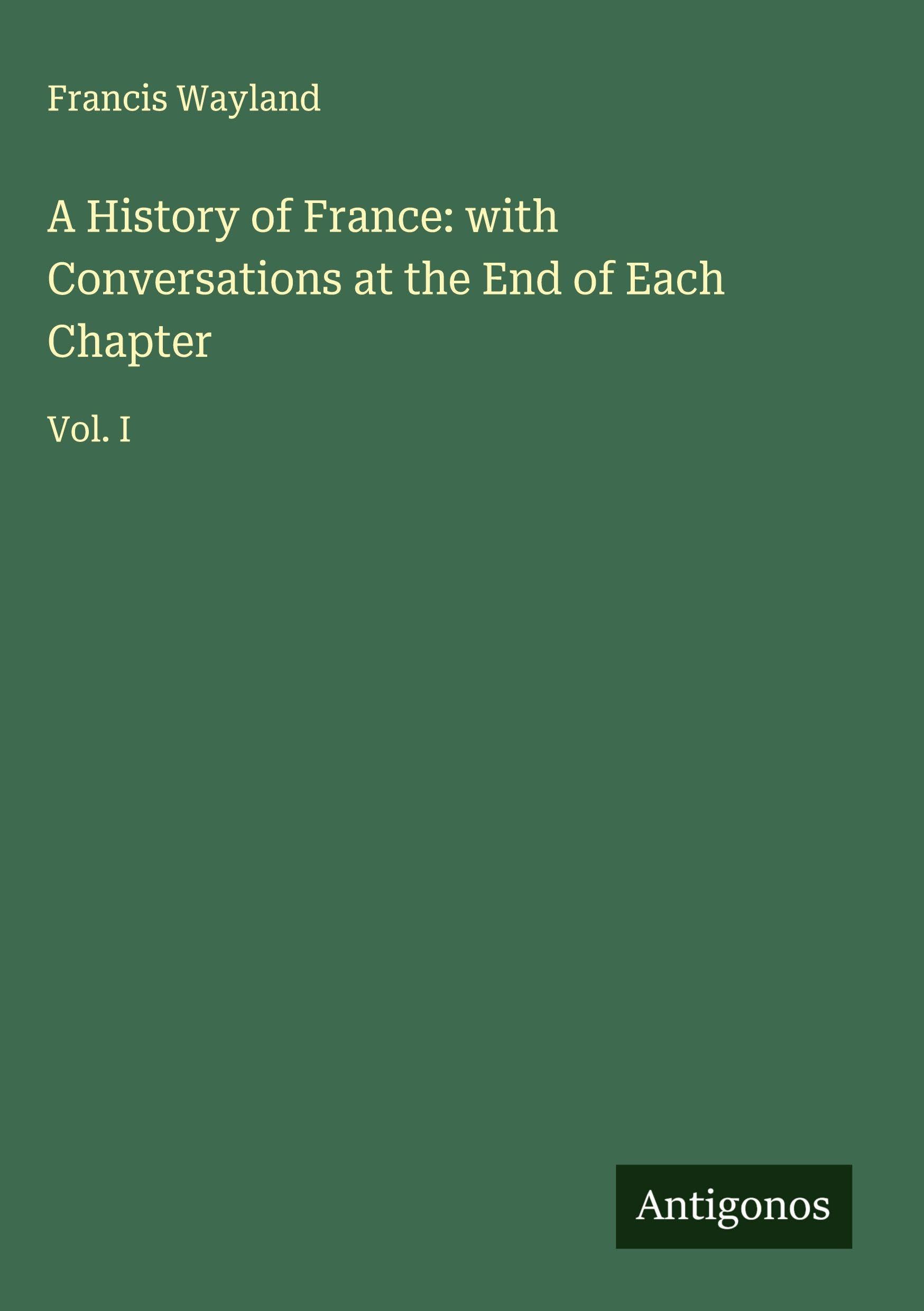 A History of France: with Conversations at the End of Each Chapter Classics