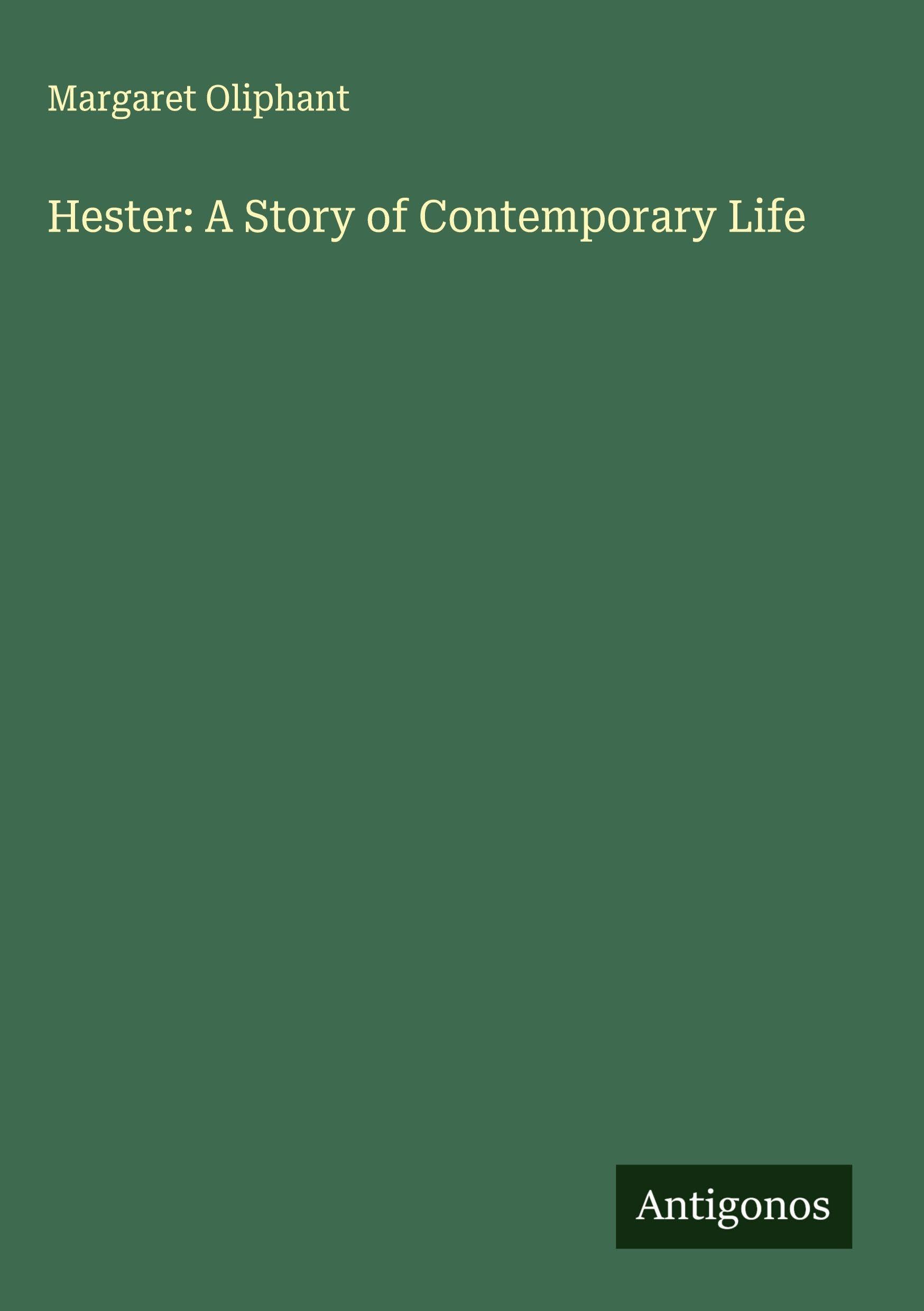 Hester: A Story of Contemporary Life Classics