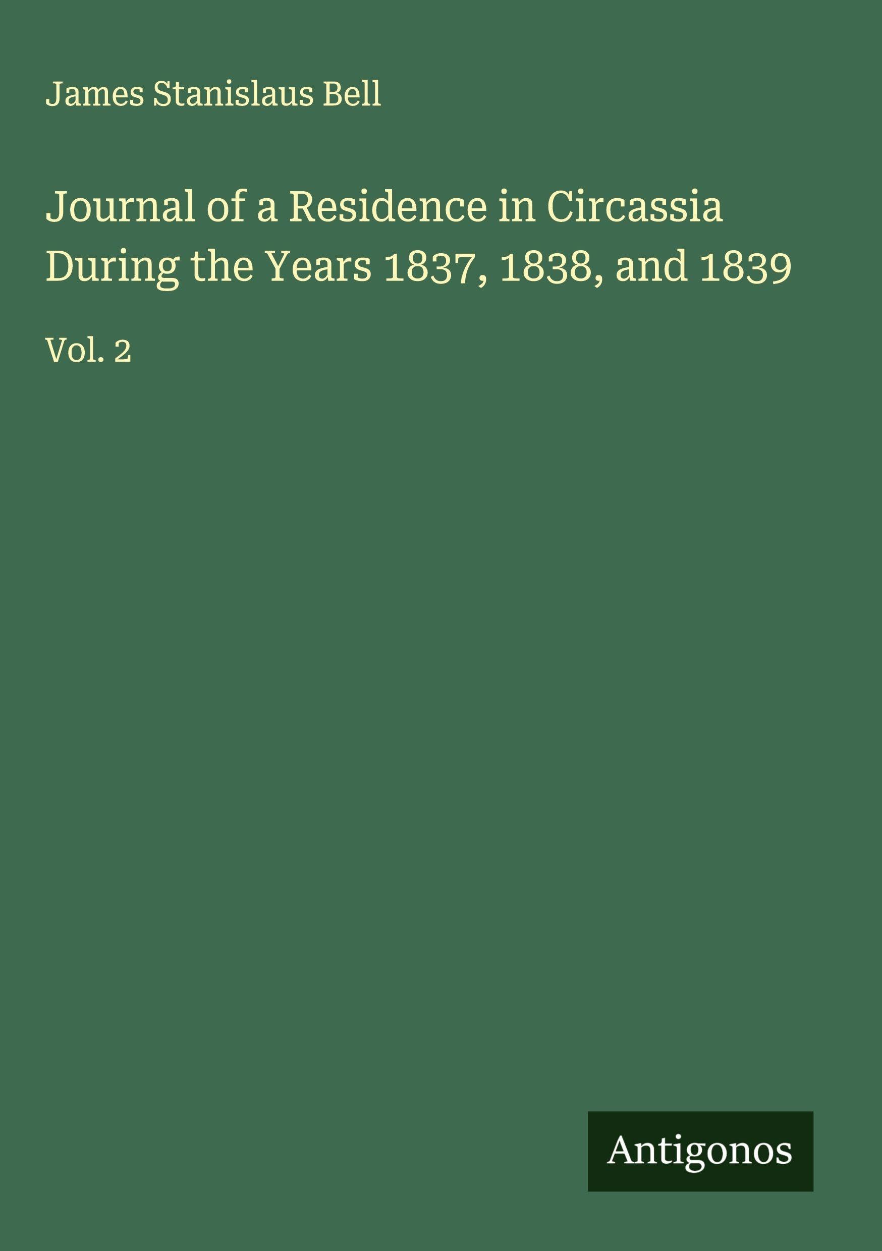 Journal of a Residence in Circassia During the Years 1837, 1838, and 1839 Classics