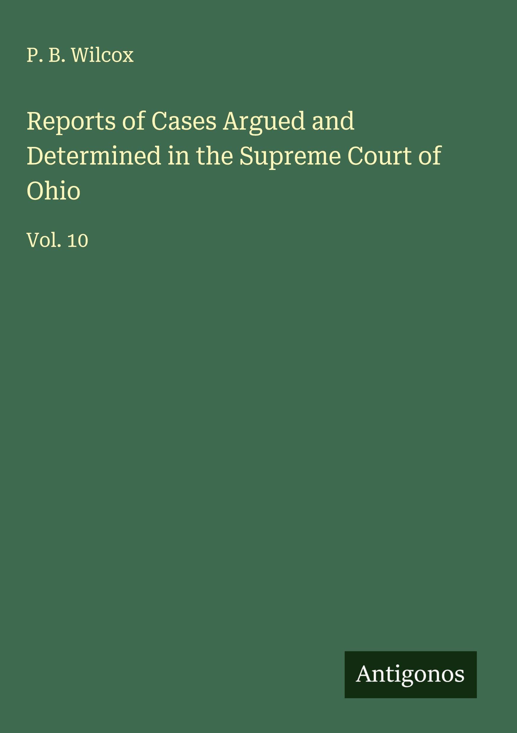 Reports of Cases Argued and Determined in the Supreme Court of Ohio Classics