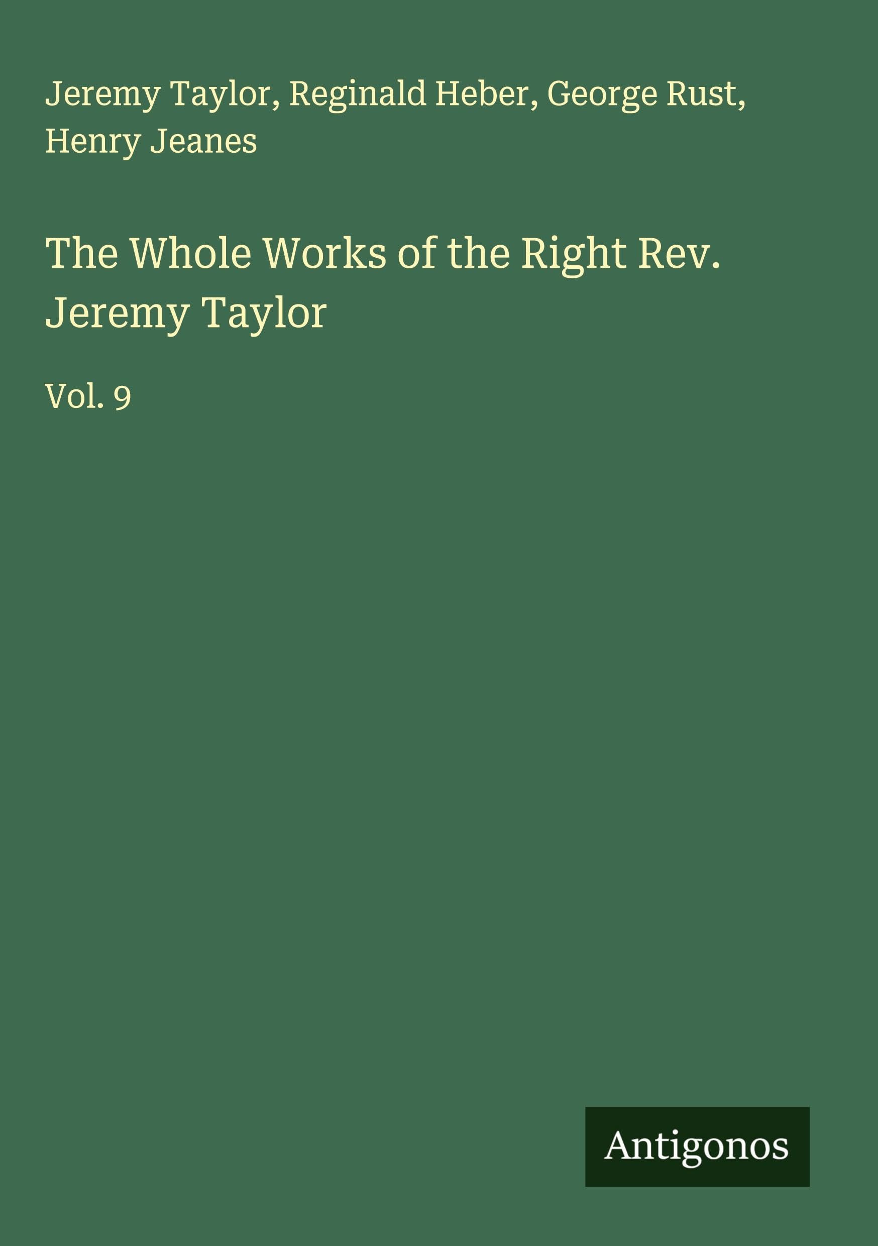 The Whole Works of the Right Rev. Jeremy Taylor Classics