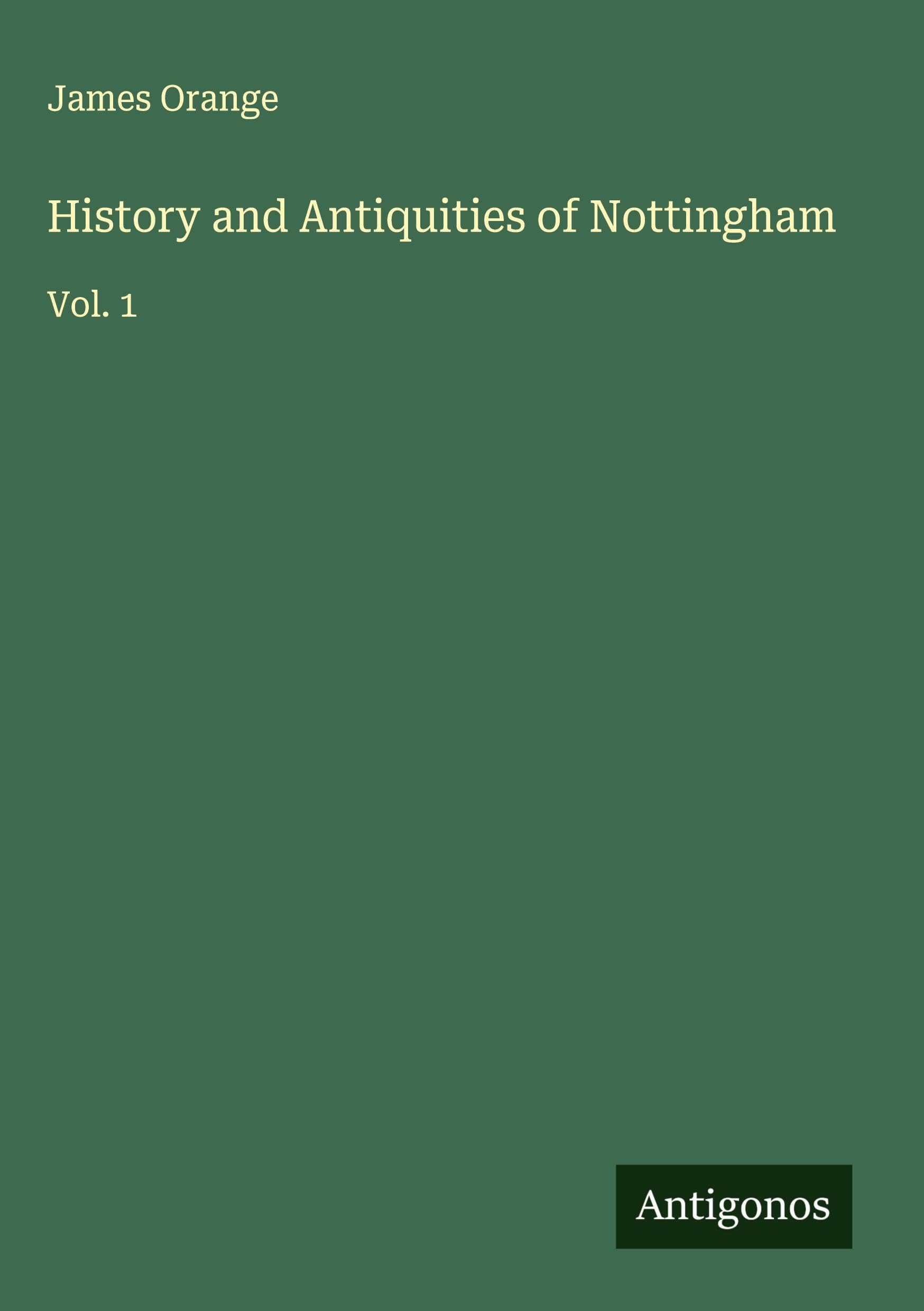 History and Antiquities of Nottingham Classics
