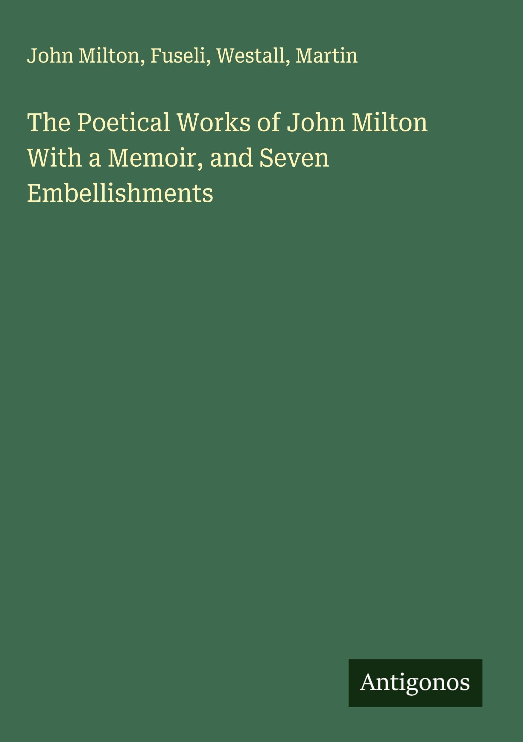 The Poetical Works of John Milton With a Memoir, and Seven Embellishments Classics