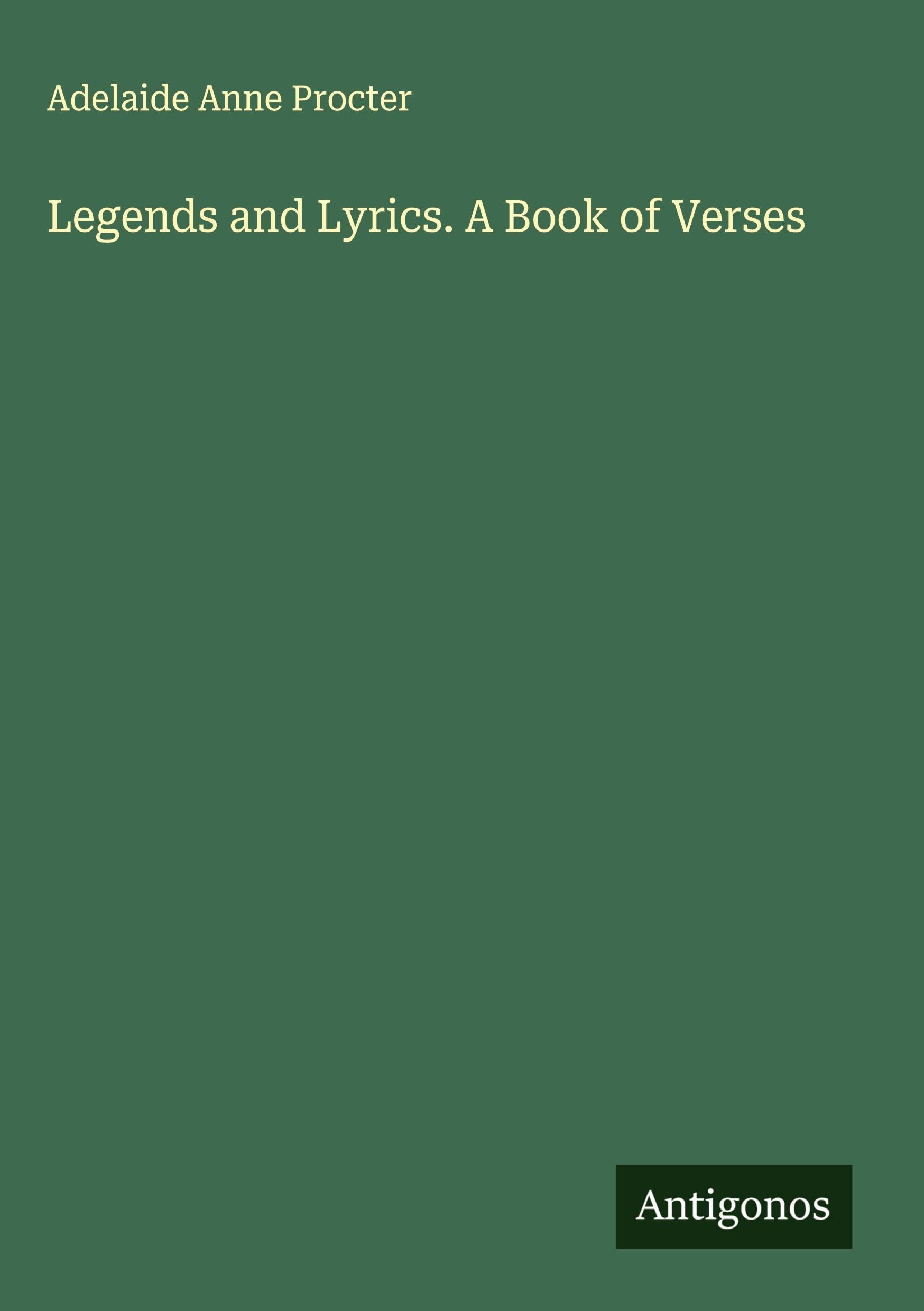 Legends and Lyrics. A Book of Verses Classics
