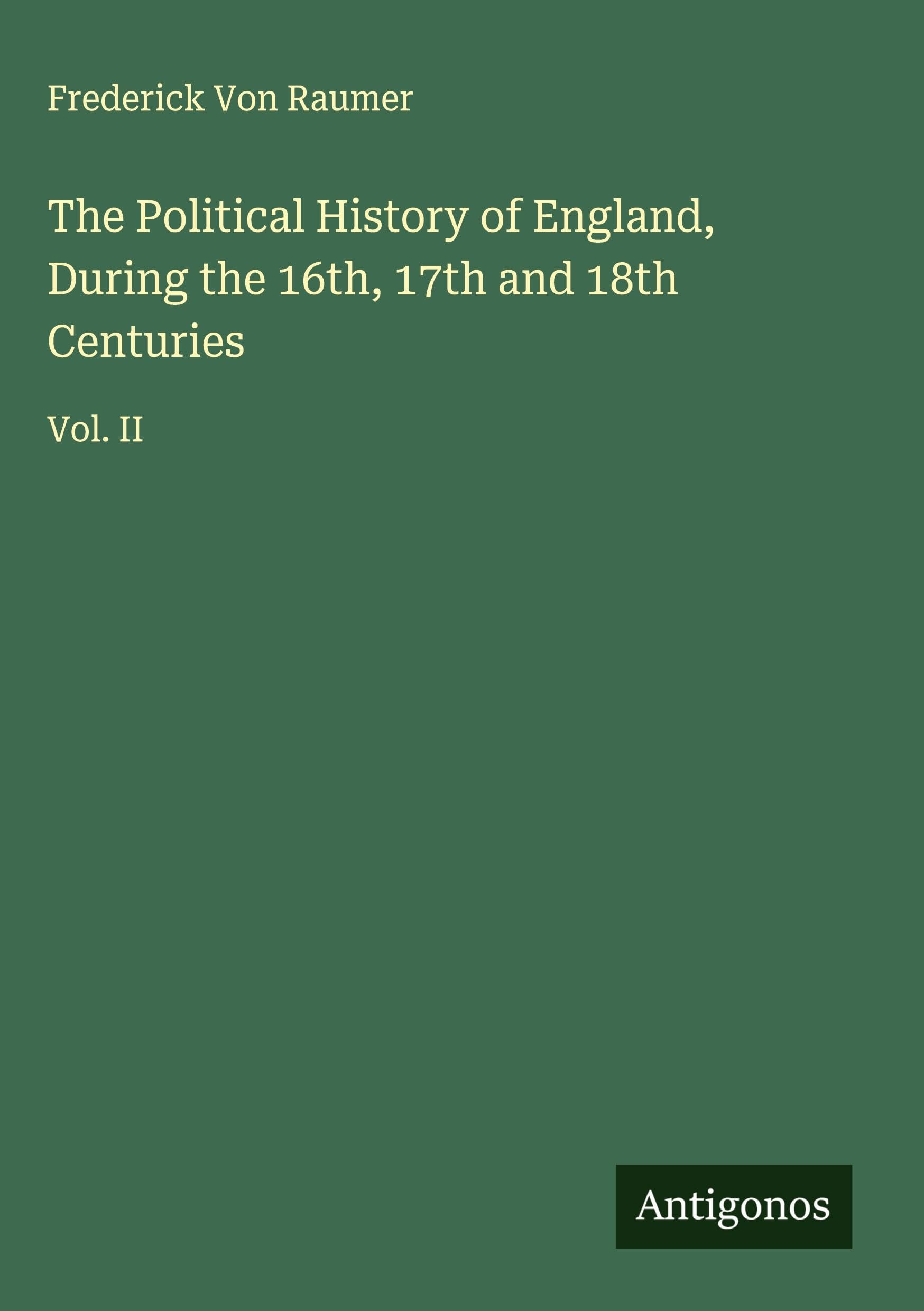 The Political History of England, During the 16th, 17th and 18th Centuries Classics