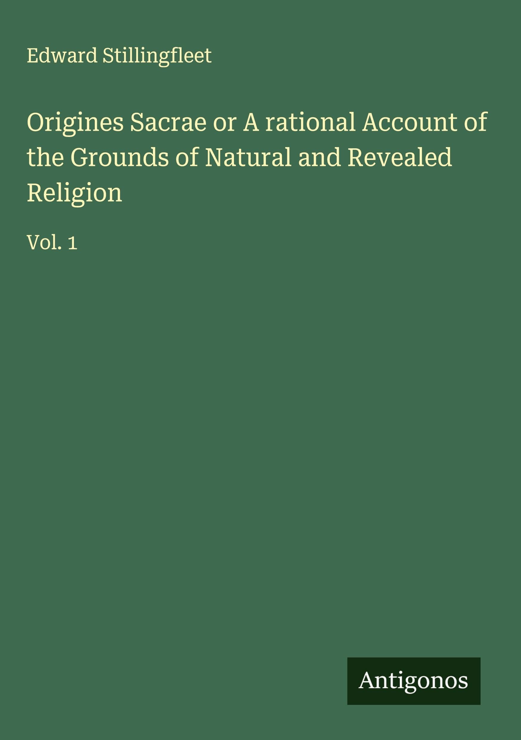 Origines Sacrae or A rational Account of the Grounds of Natural and Revealed Religion Classics