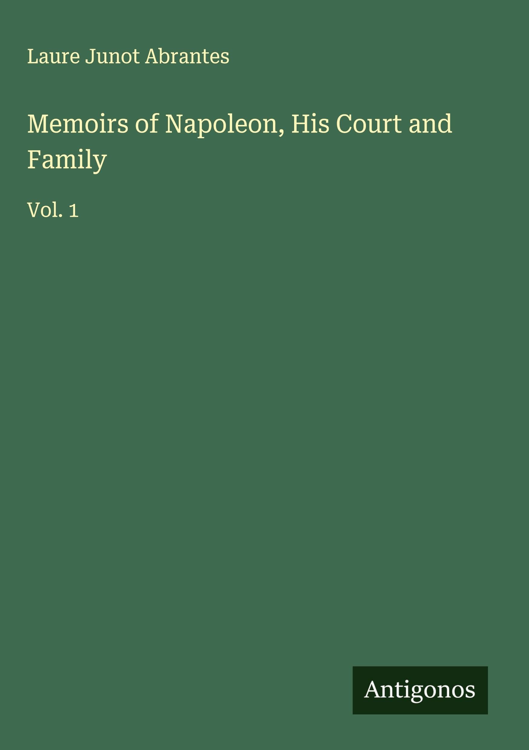 Memoirs of Napoleon, His Court and Family Classics