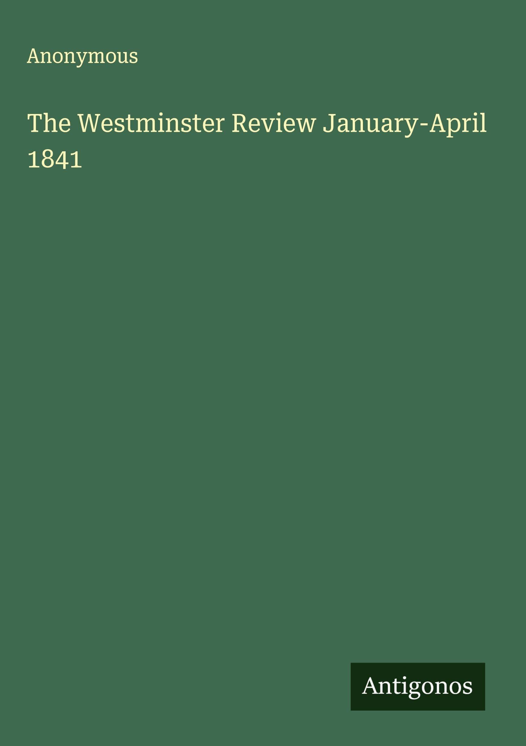The Westminster Review January-April 1841 Classics