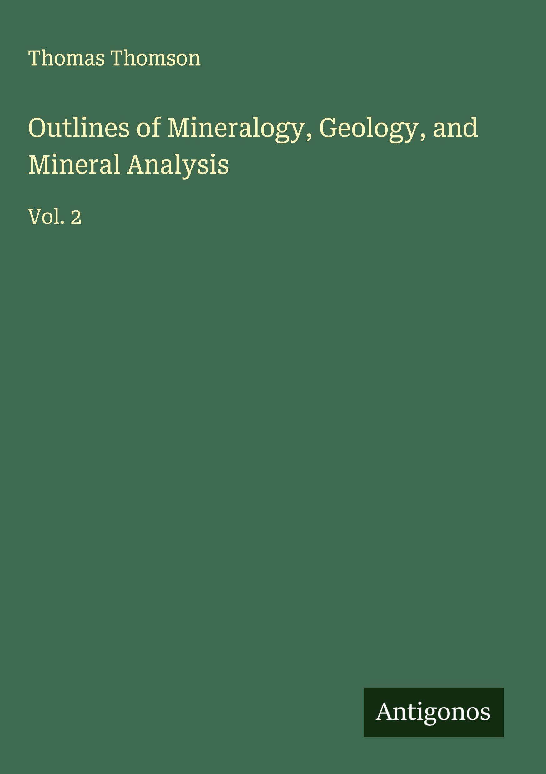 Outlines of Mineralogy, Geology, and Mineral Analysis Classics