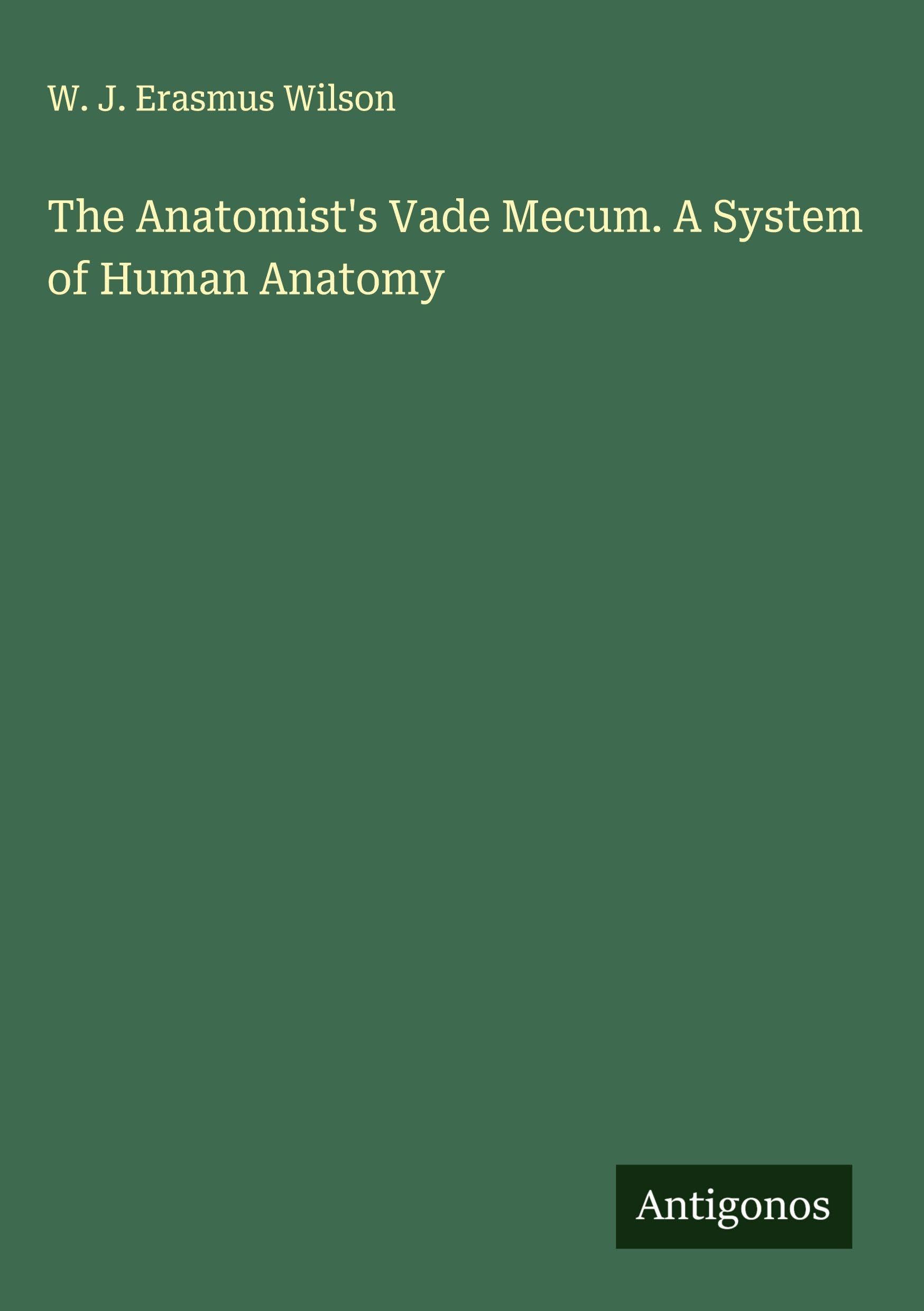 The Anatomist's Vade Mecum. A System of Human Anatomy Classics