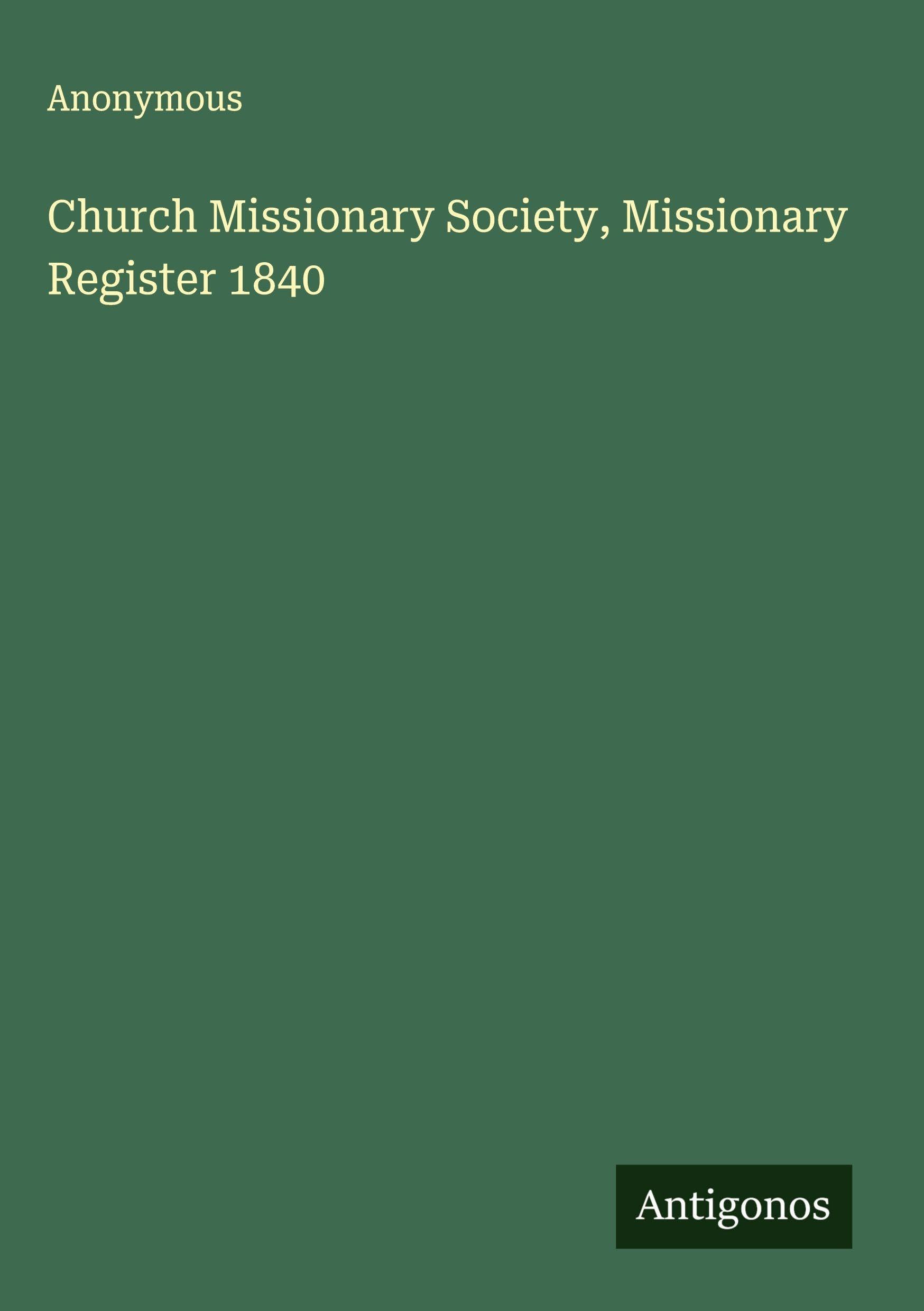 Church Missionary Society, Missionary Register 1840 Classics