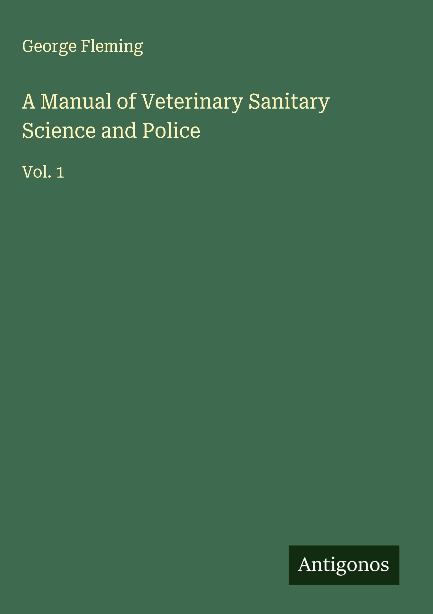 A Manual of Veterinary Sanitary Science and Police Classics