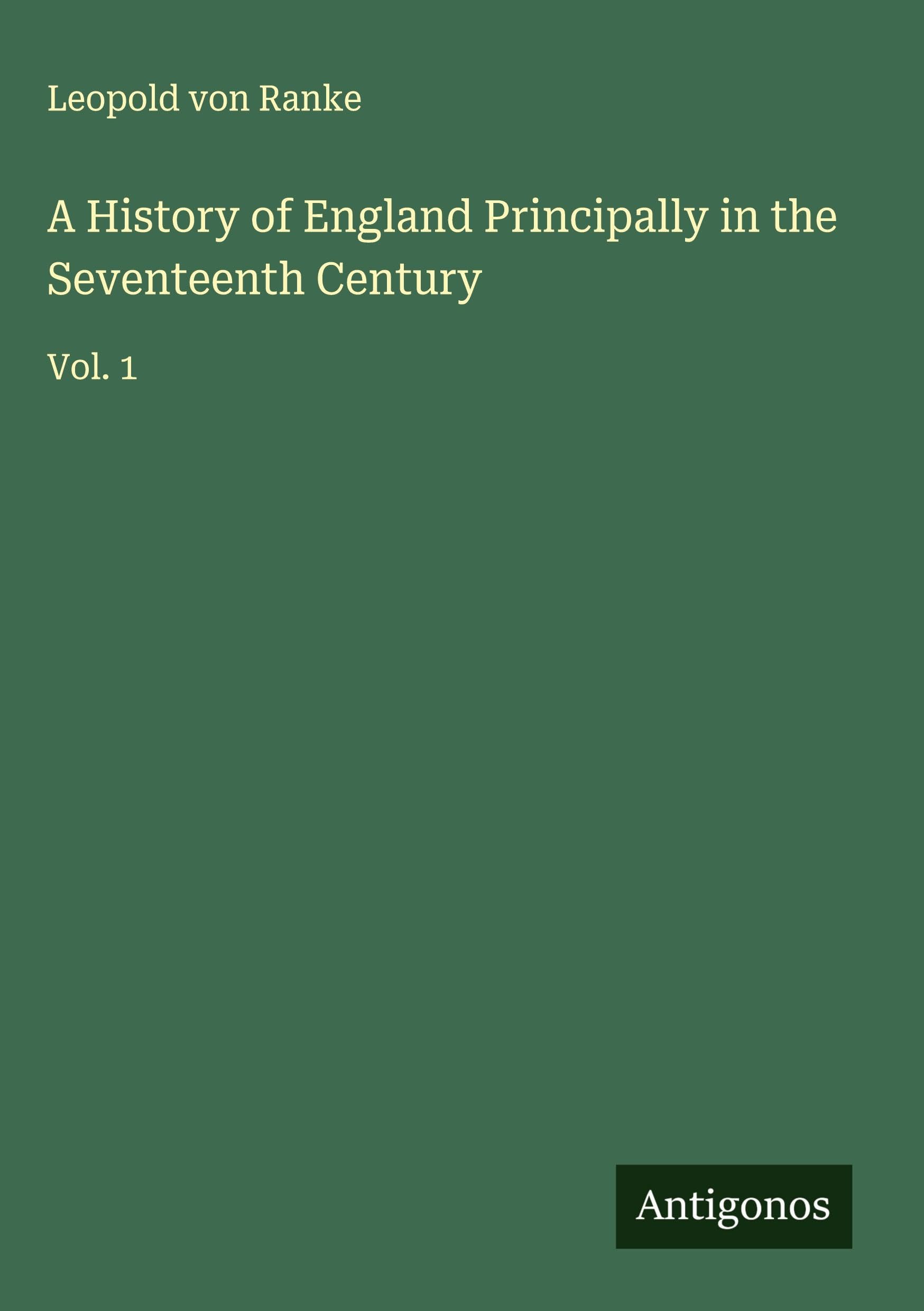 A History of England Principally in the Seventeenth Century Classics