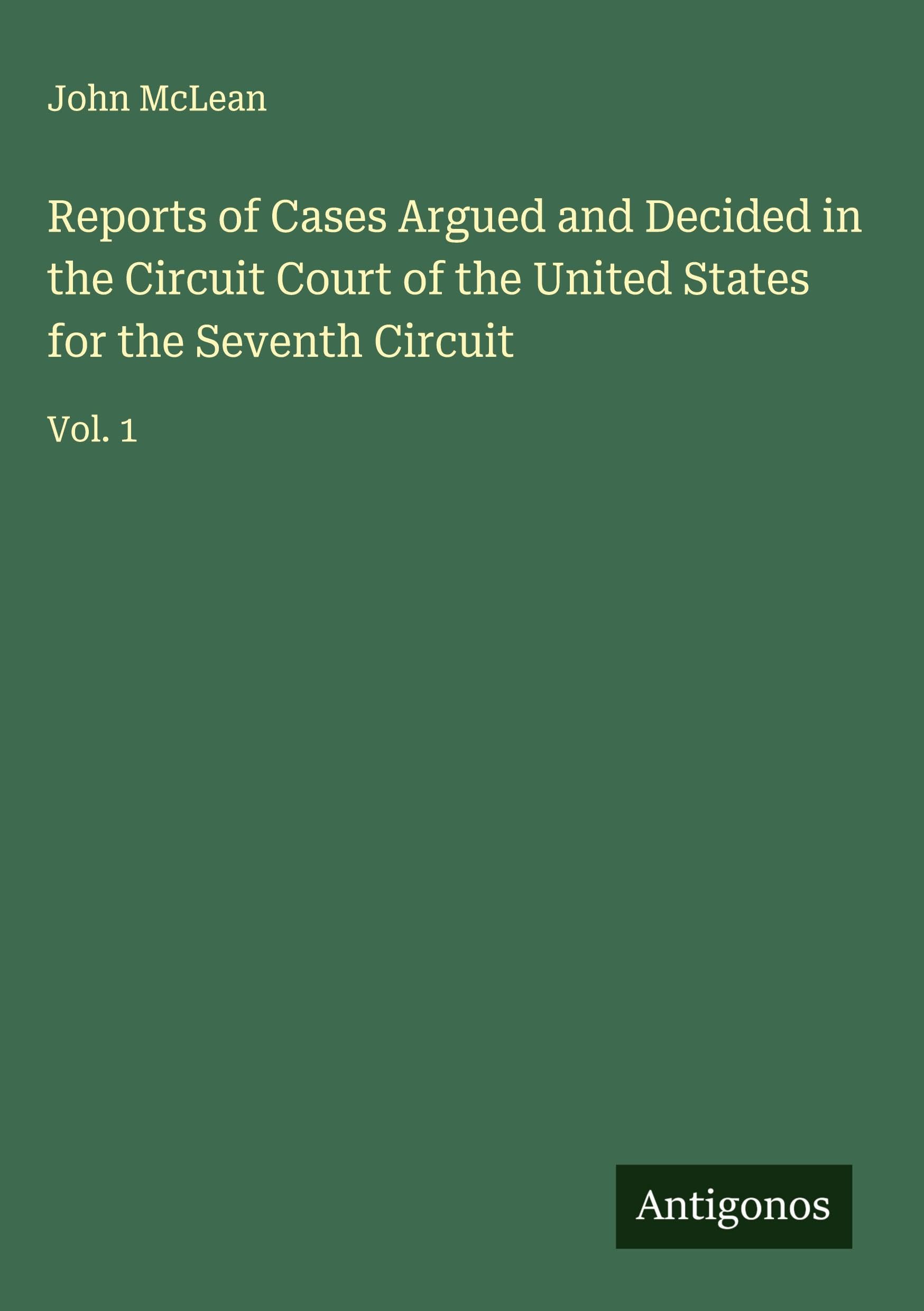 Reports of Cases Argued and Decided in the Circuit Court of the United States for the Seventh Circuit Classics