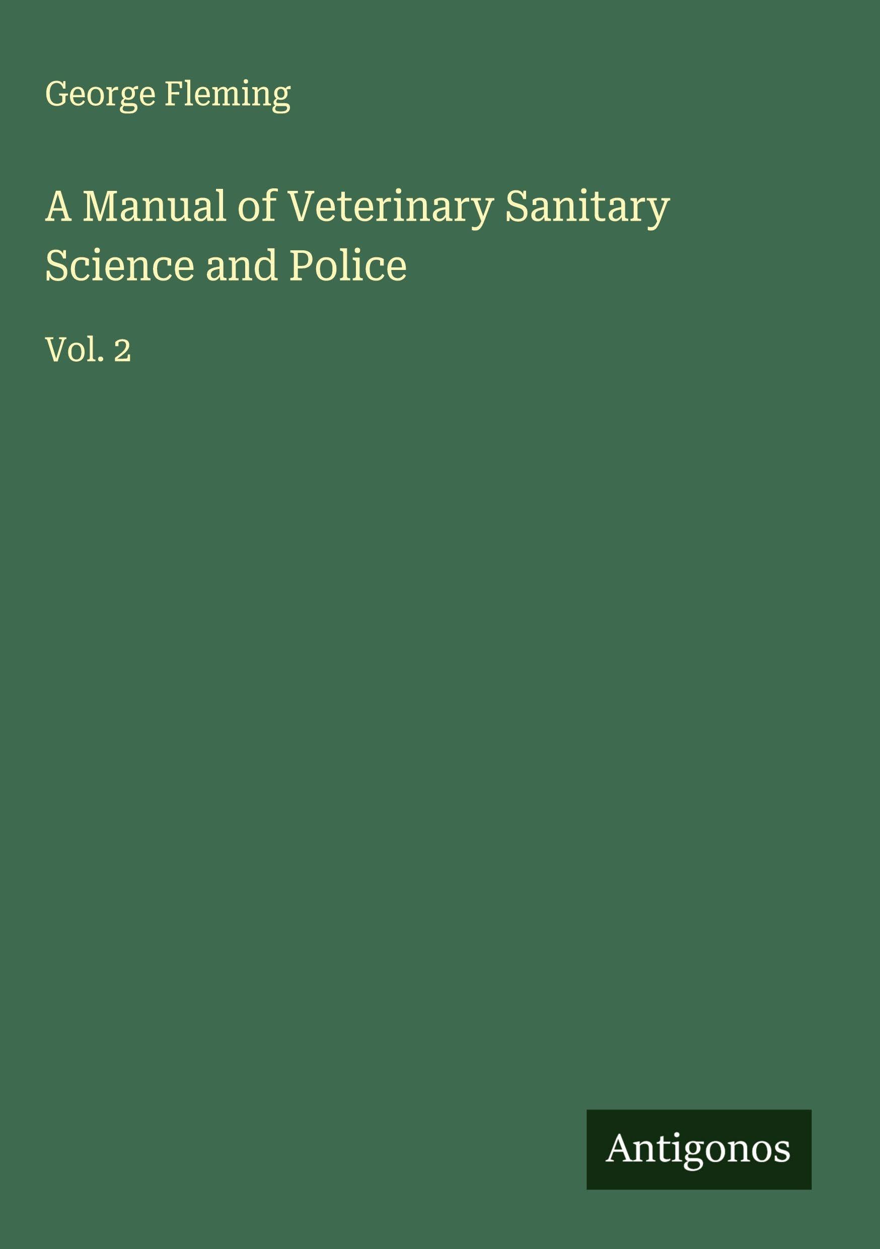 A Manual of Veterinary Sanitary Science and Police Classics