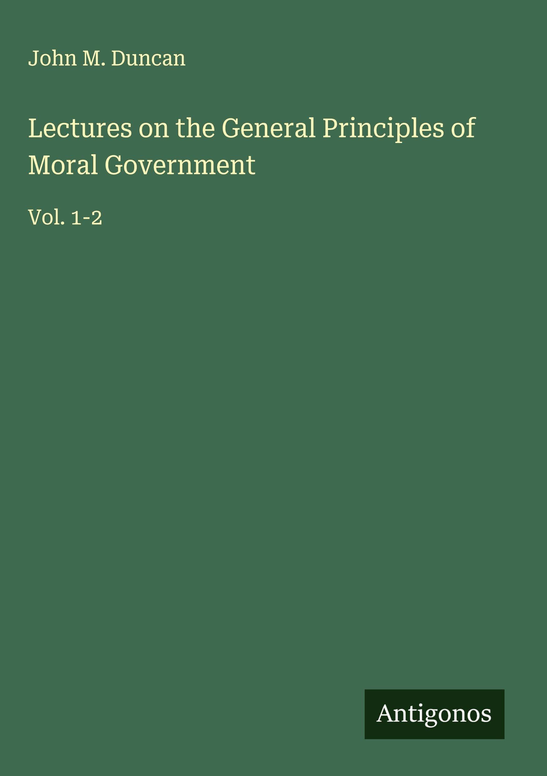 Lectures on the General Principles of Moral Government Classics