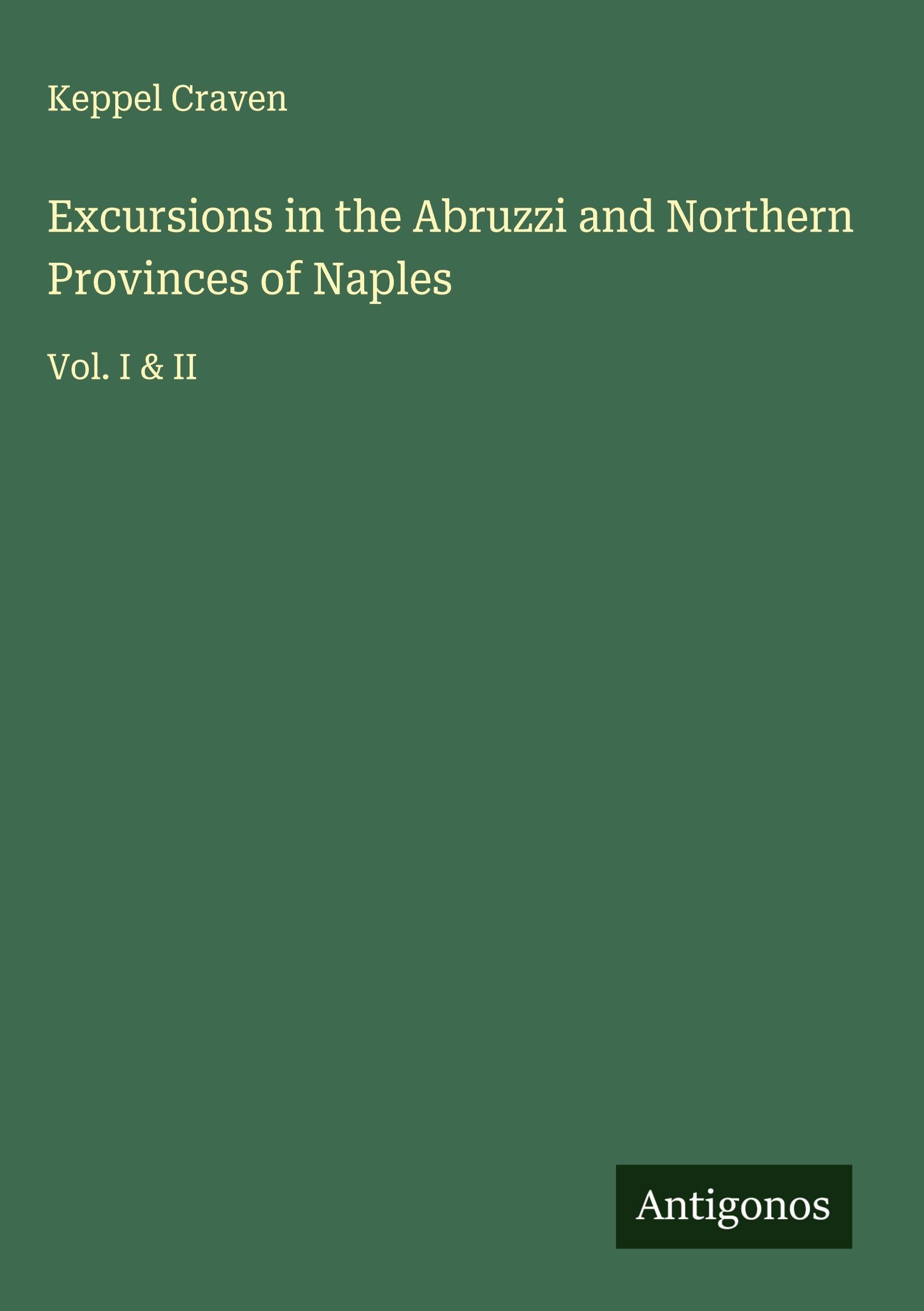 Excursions in the Abruzzi and Northern Provinces of Naples Classics