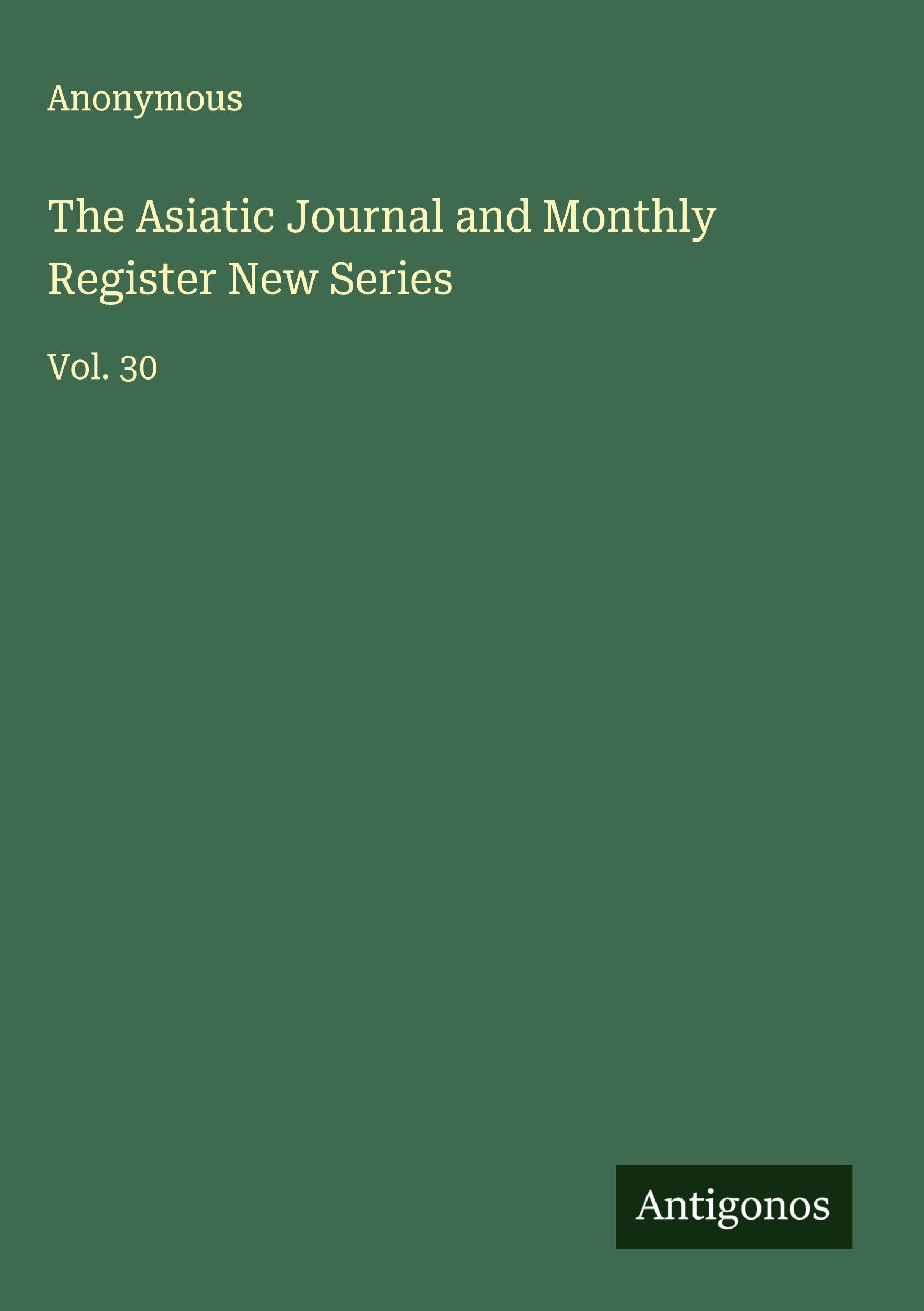 The Asiatic Journal and Monthly Register New Series Classics