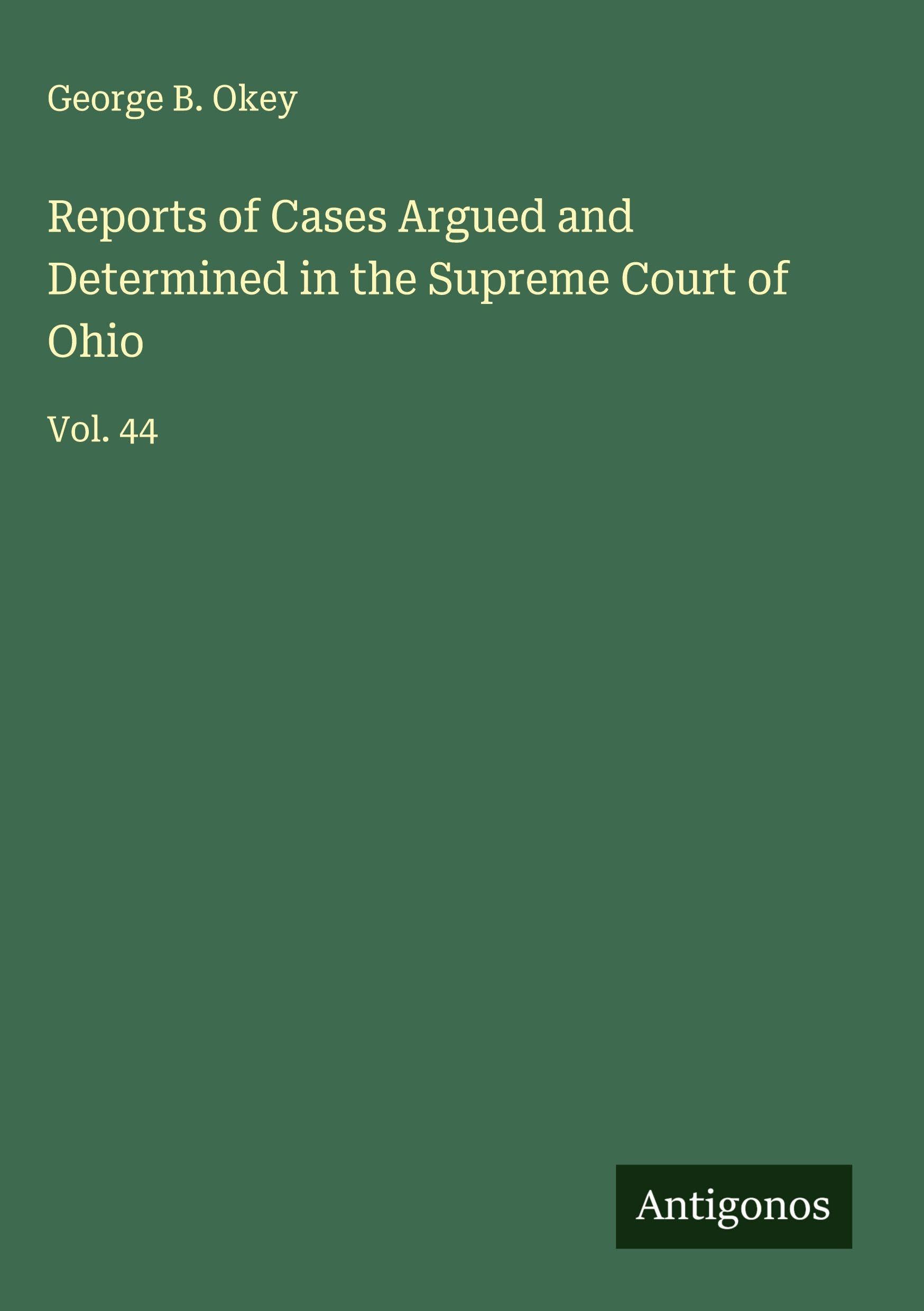 Reports of Cases Argued and Determined in the Supreme Court of Ohio Classics