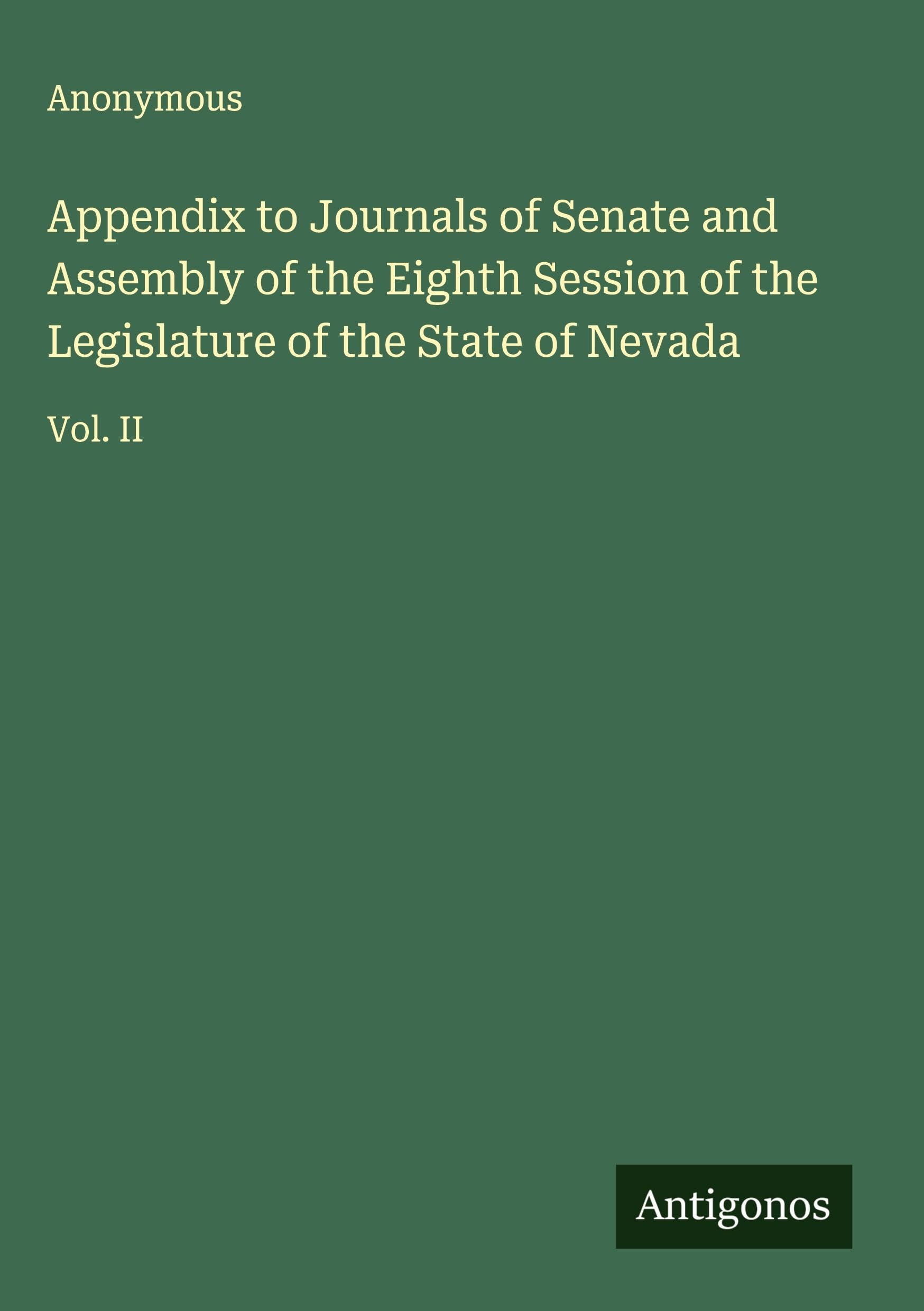 Appendix to Journals of Senate and Assembly of the Eighth Session of the Legislature of the State of Nevada Classics