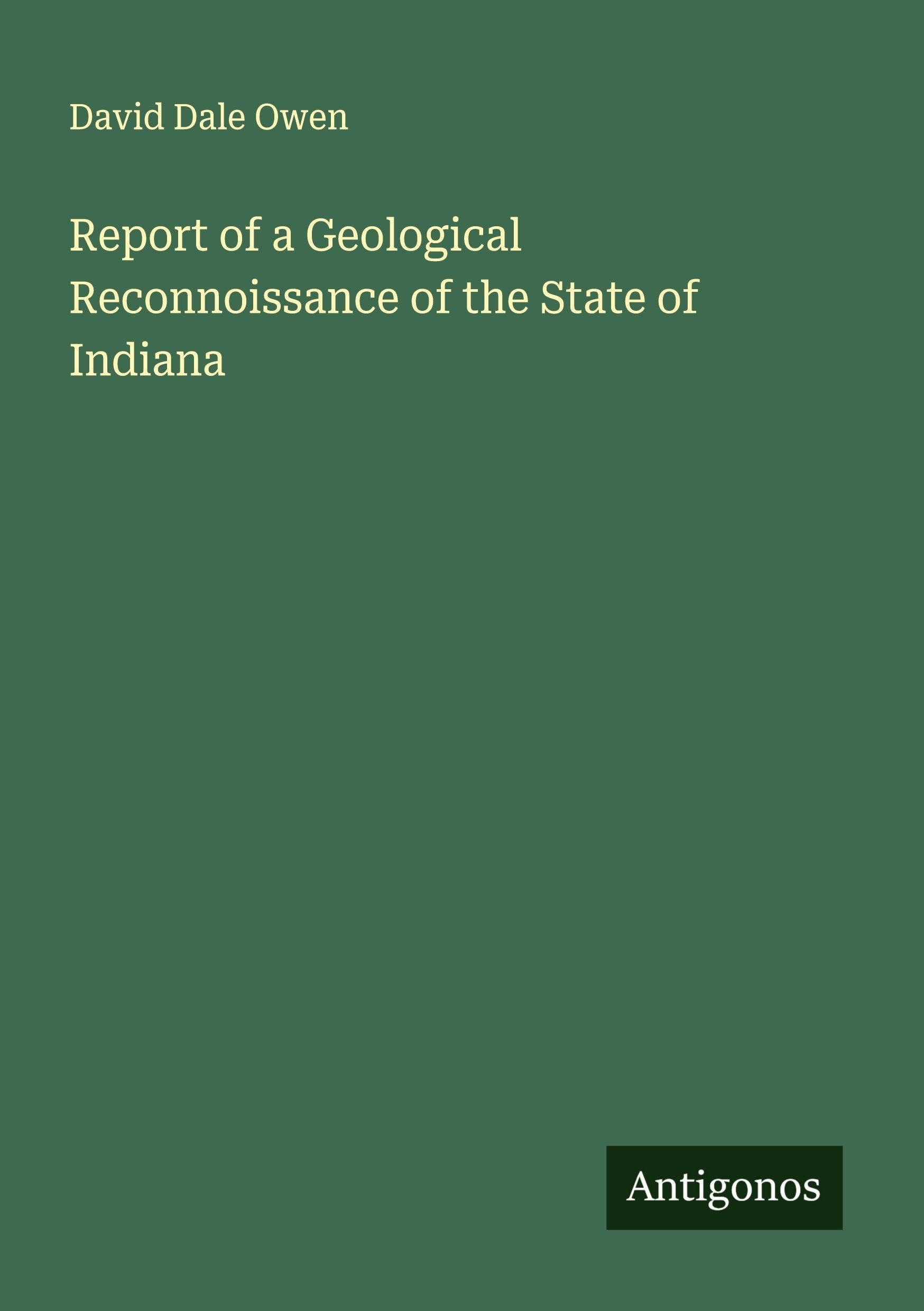 Report of a Geological Reconnoissance of the State of Indiana Classics