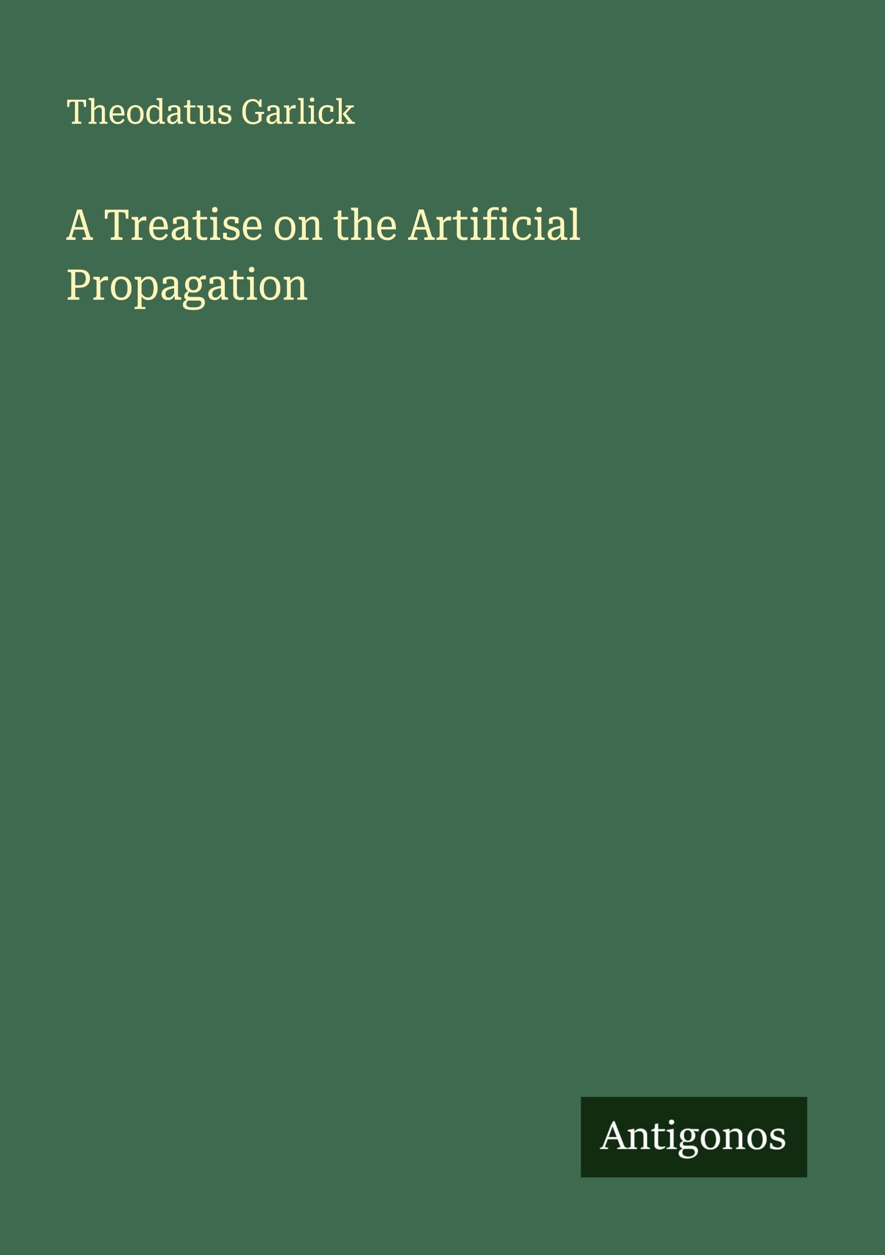 A Treatise on the Artificial Propagation Classics