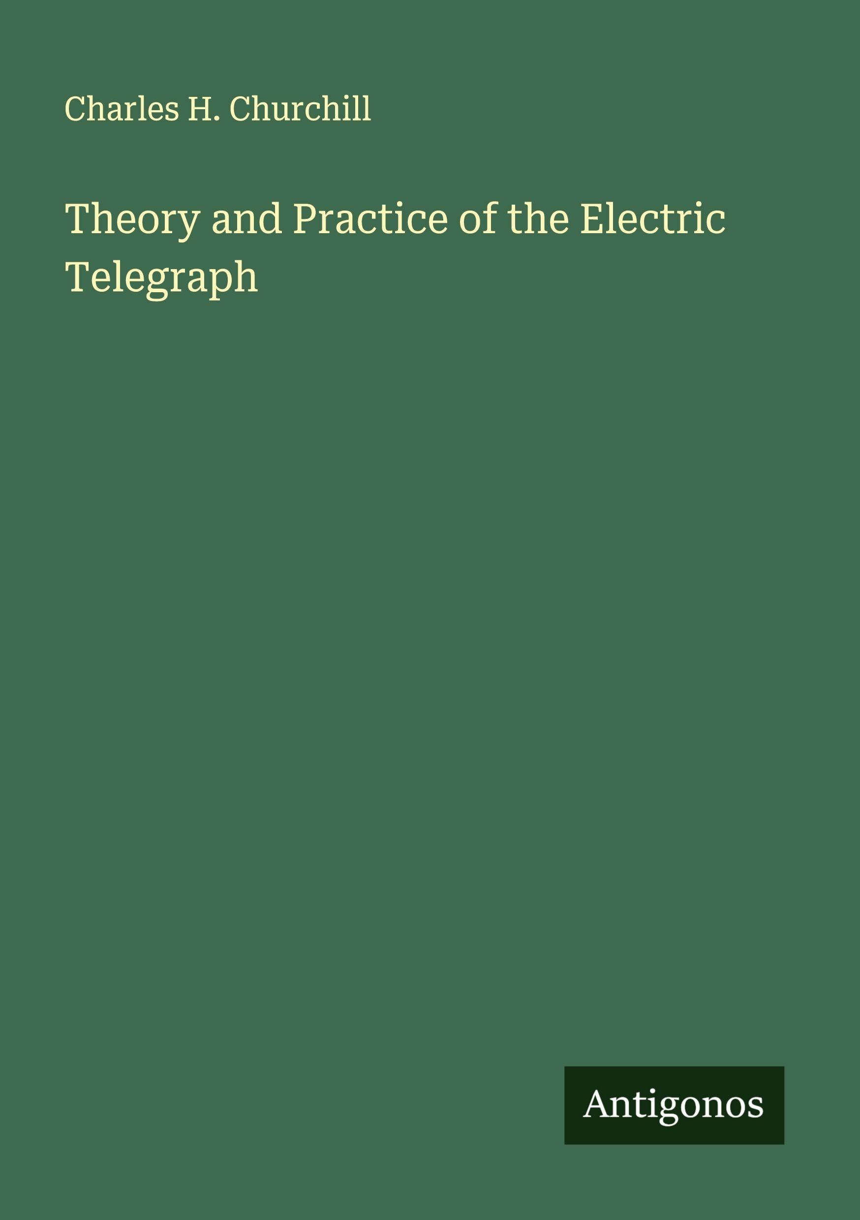 Theory and Practice of the Electric Telegraph Classics