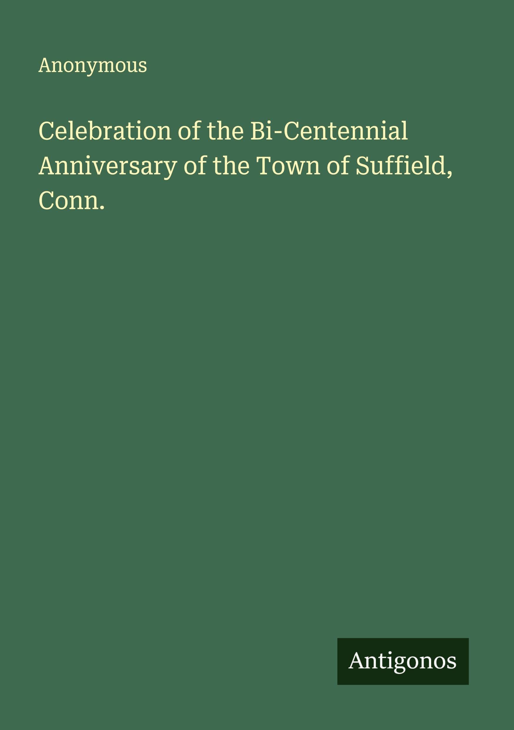 Celebration of the Bi-Centennial Anniversary of the Town of Suffield, Conn. Classics