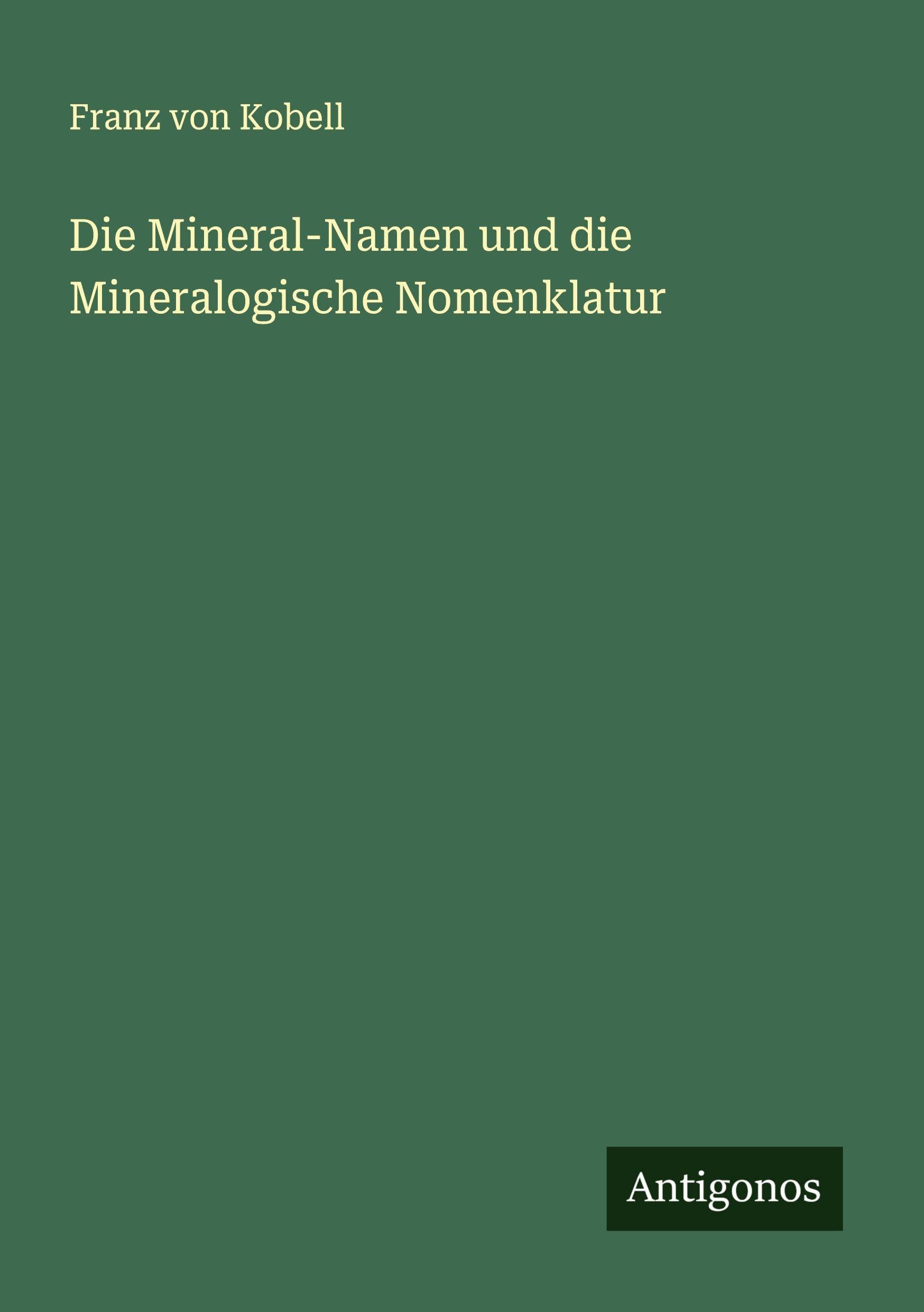 Die Mineral-Namen und die Mineralogische Nomenklatur Classics