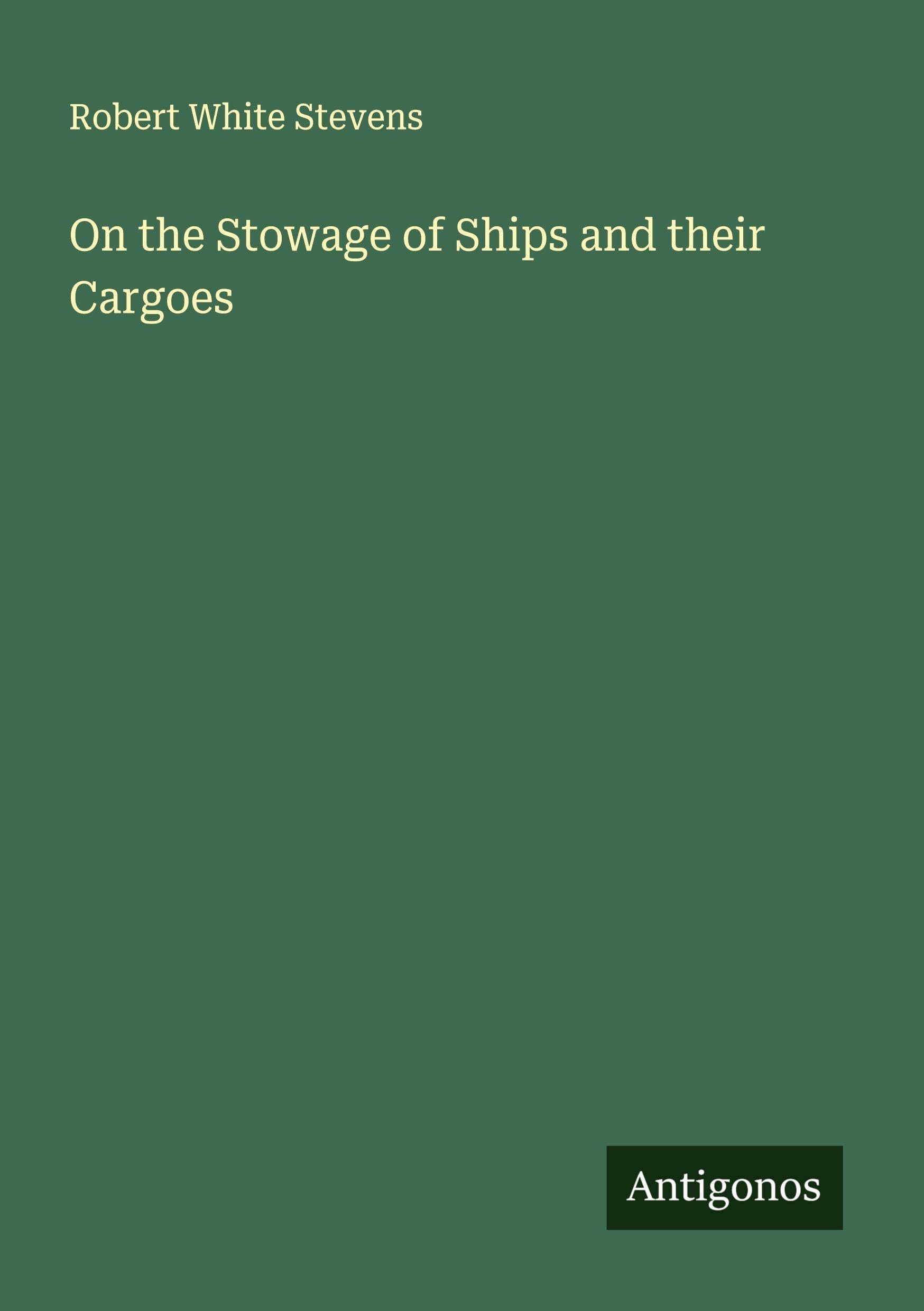 On the Stowage of Ships and their Cargoes Classics