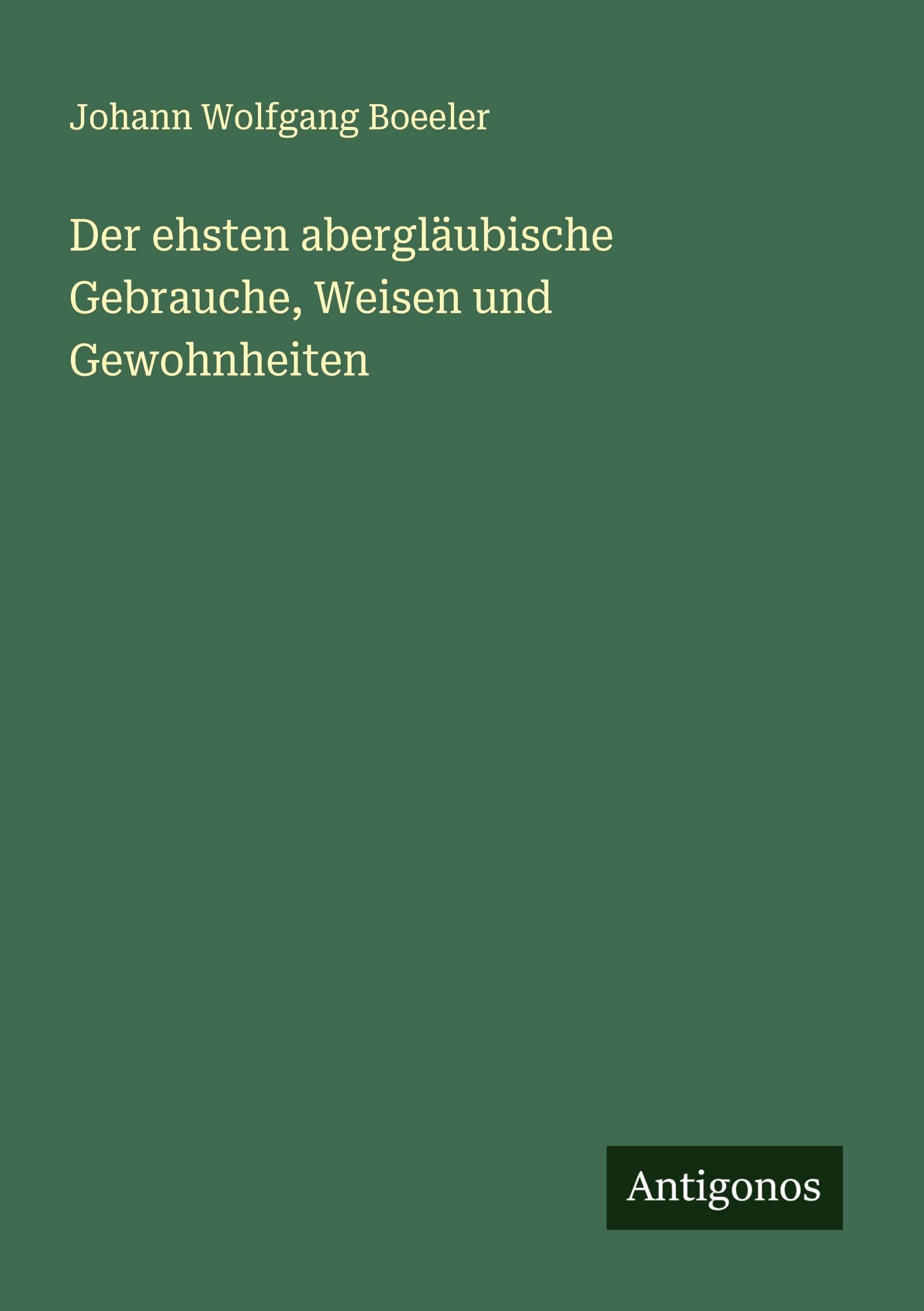 Der ehsten abergläubische Gebrauche, Weisen und Gewohnheiten Classics