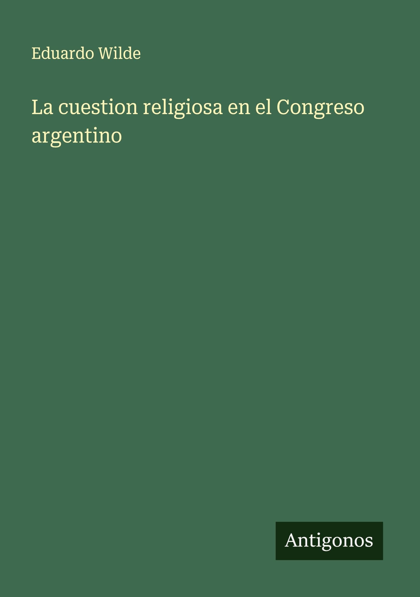 La cuestion religiosa en el Congreso argentino Classics