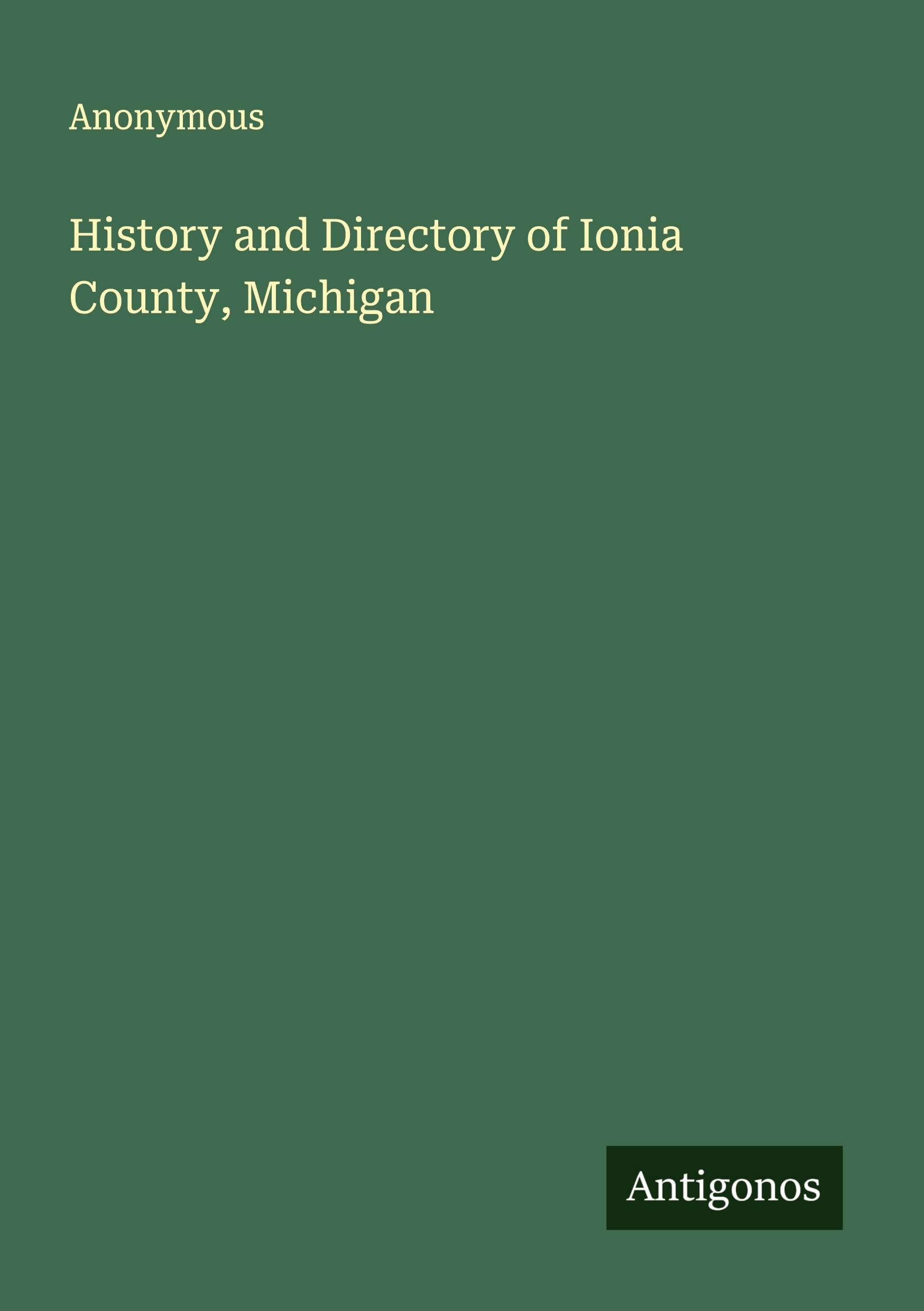 History and Directory of Ionia County, Michigan Classics
