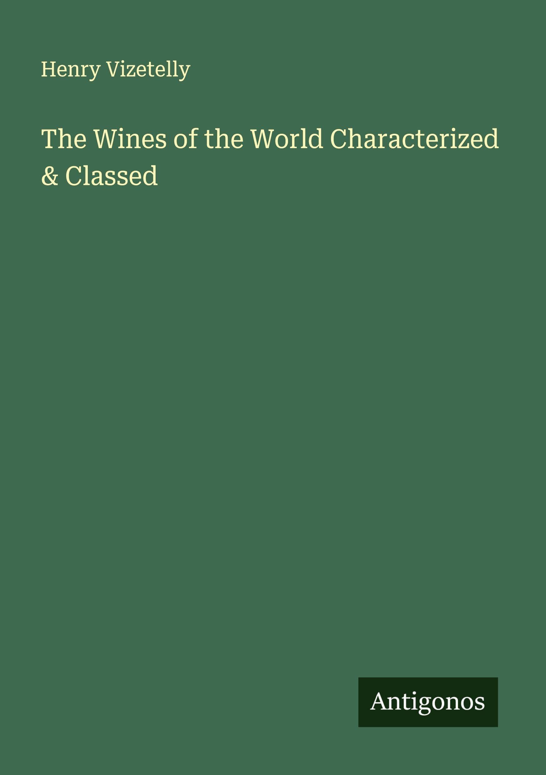 The Wines of the World Characterized & Classed Classics