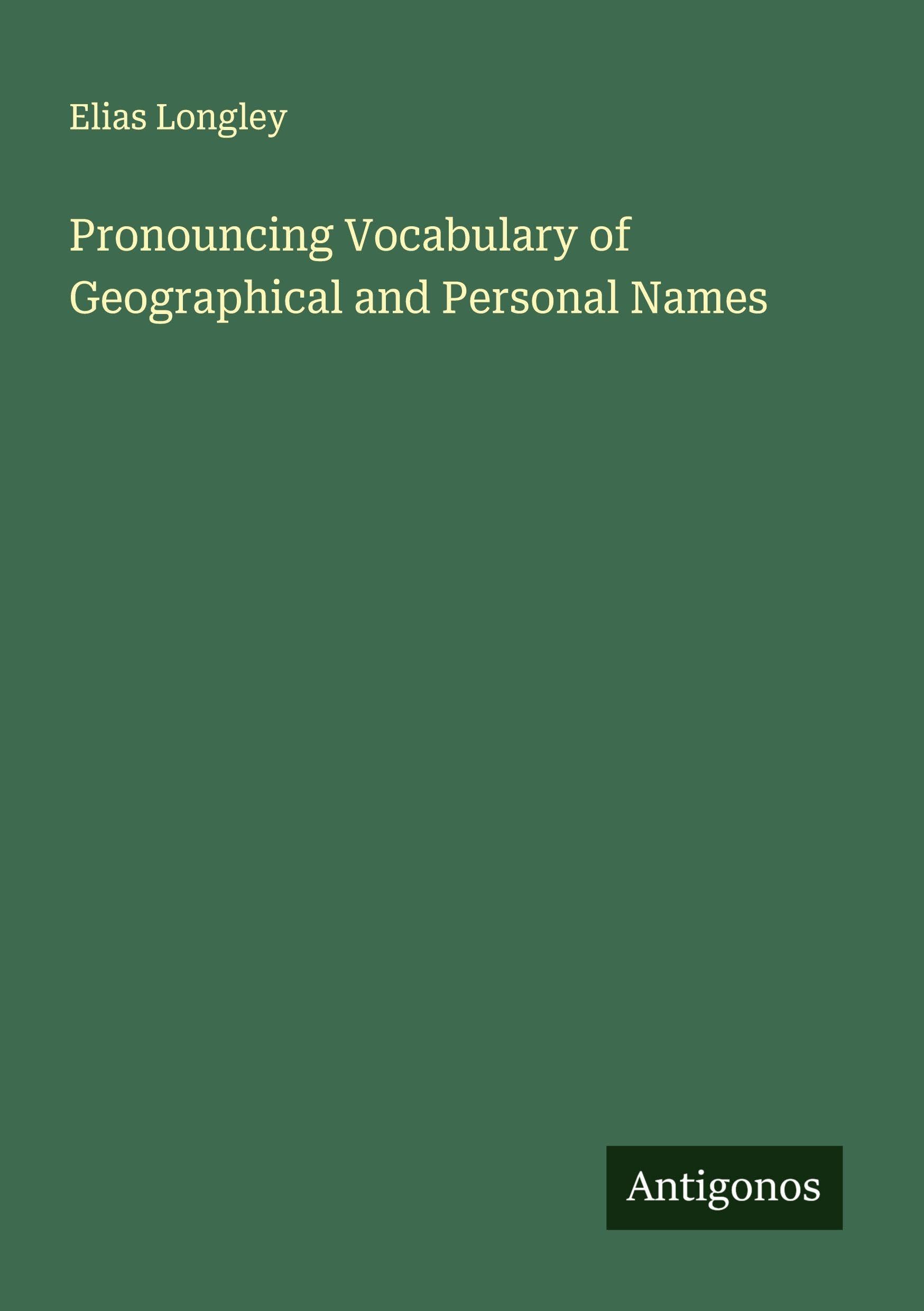 Pronouncing Vocabulary of Geographical and Personal Names Classics
