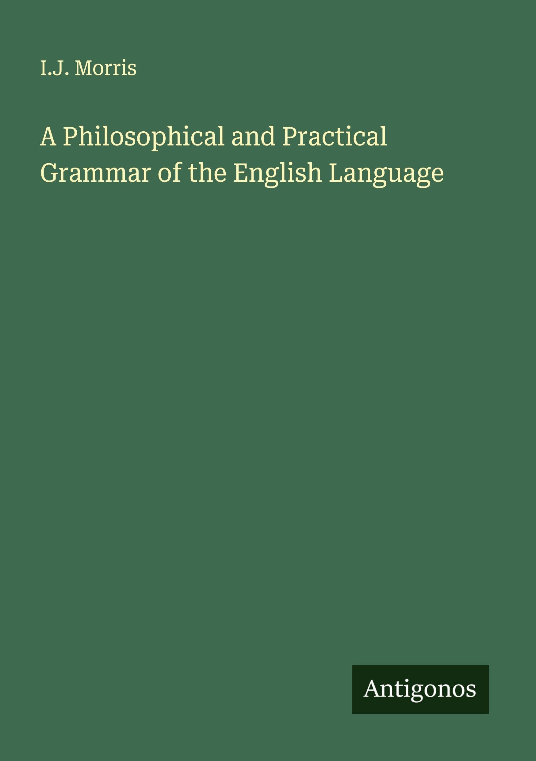 A Philosophical and Practical Grammar of the English Language Classics