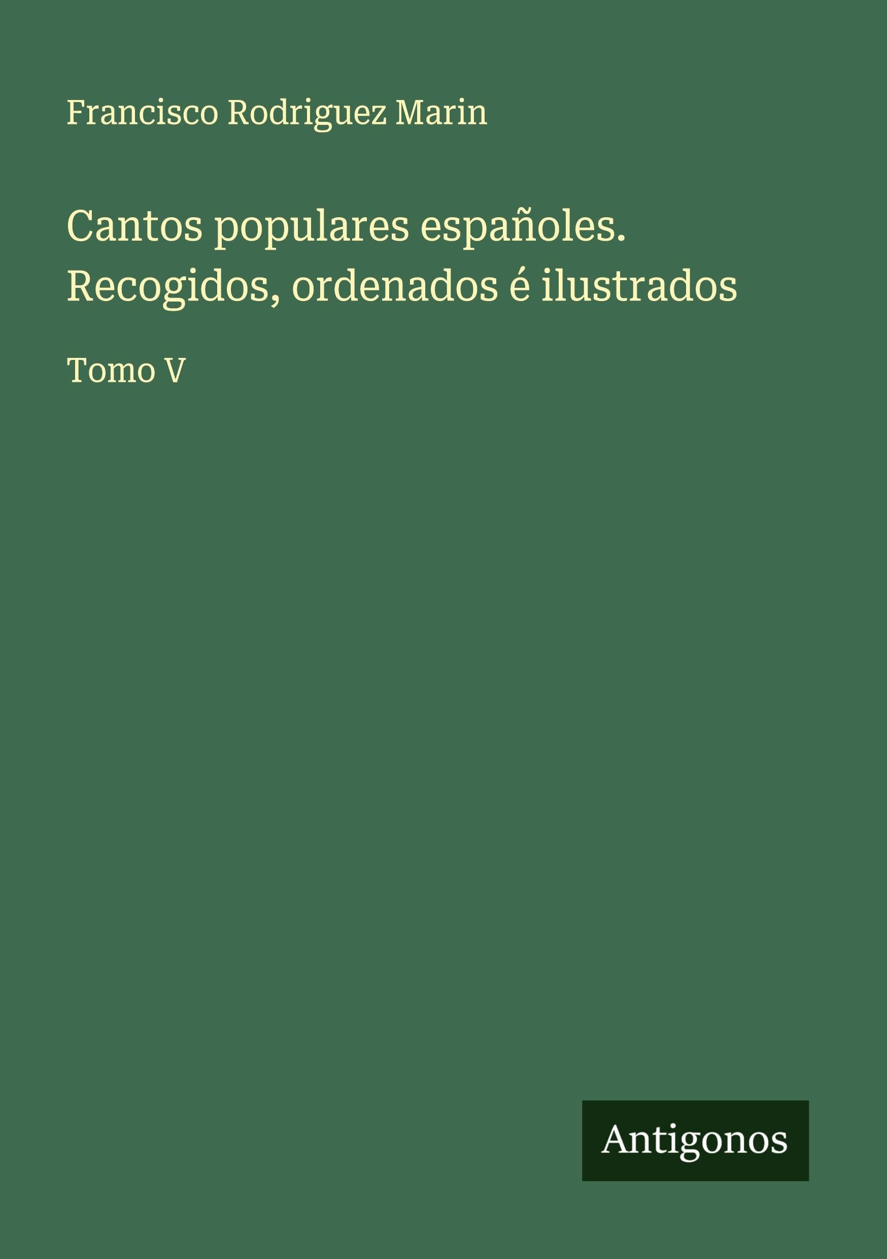 Cantos populares españoles. Recogidos, ordenados é ilustrados Classics