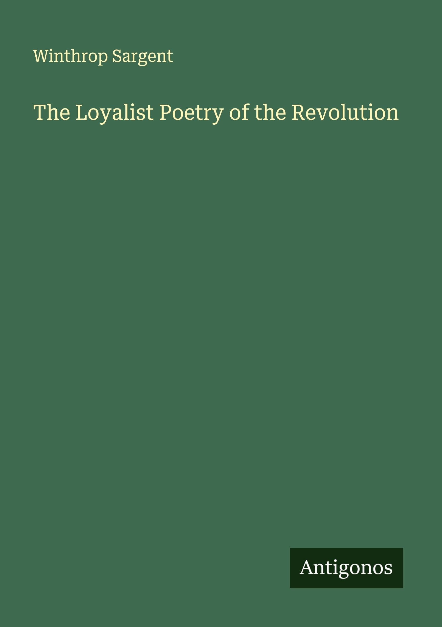 The Loyalist Poetry of the Revolution Classics