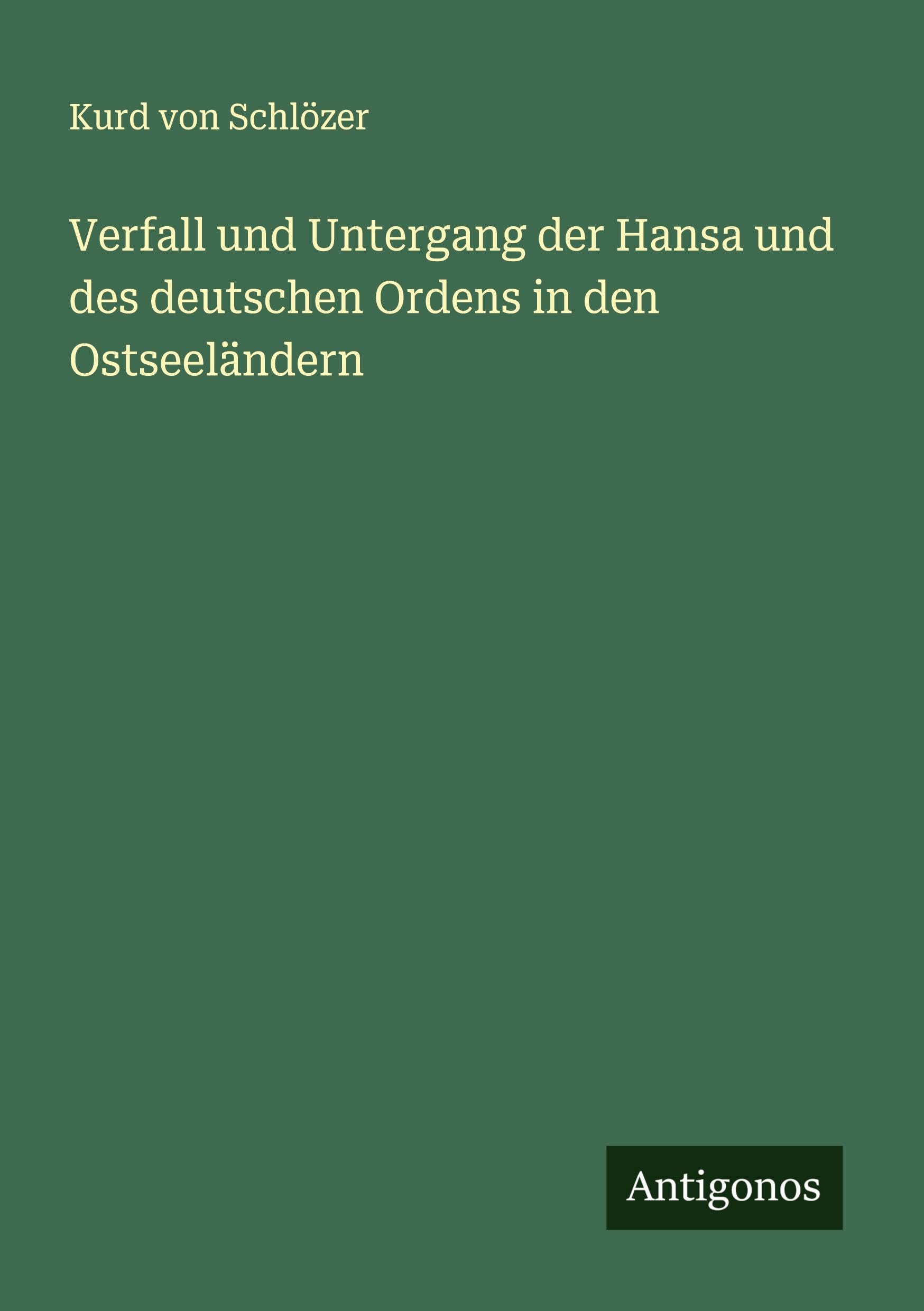 Verfall und Untergang der Hansa und des deutschen Ordens in den Ostseeländern Classics