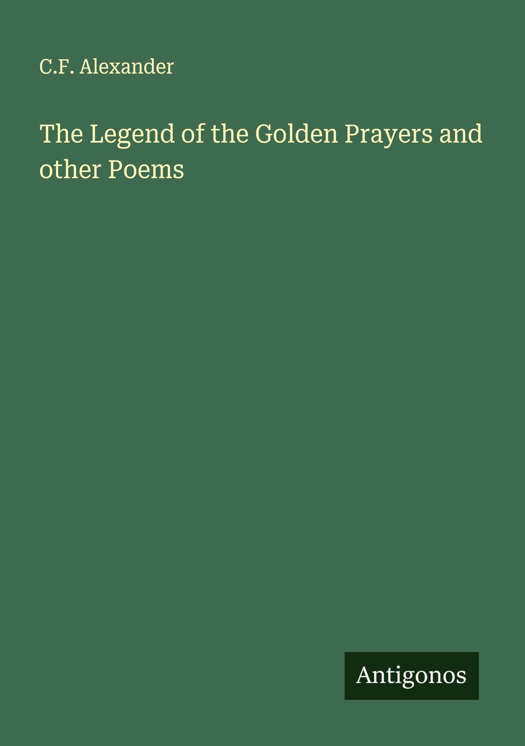 The Legend of the Golden Prayers and other Poems Classics