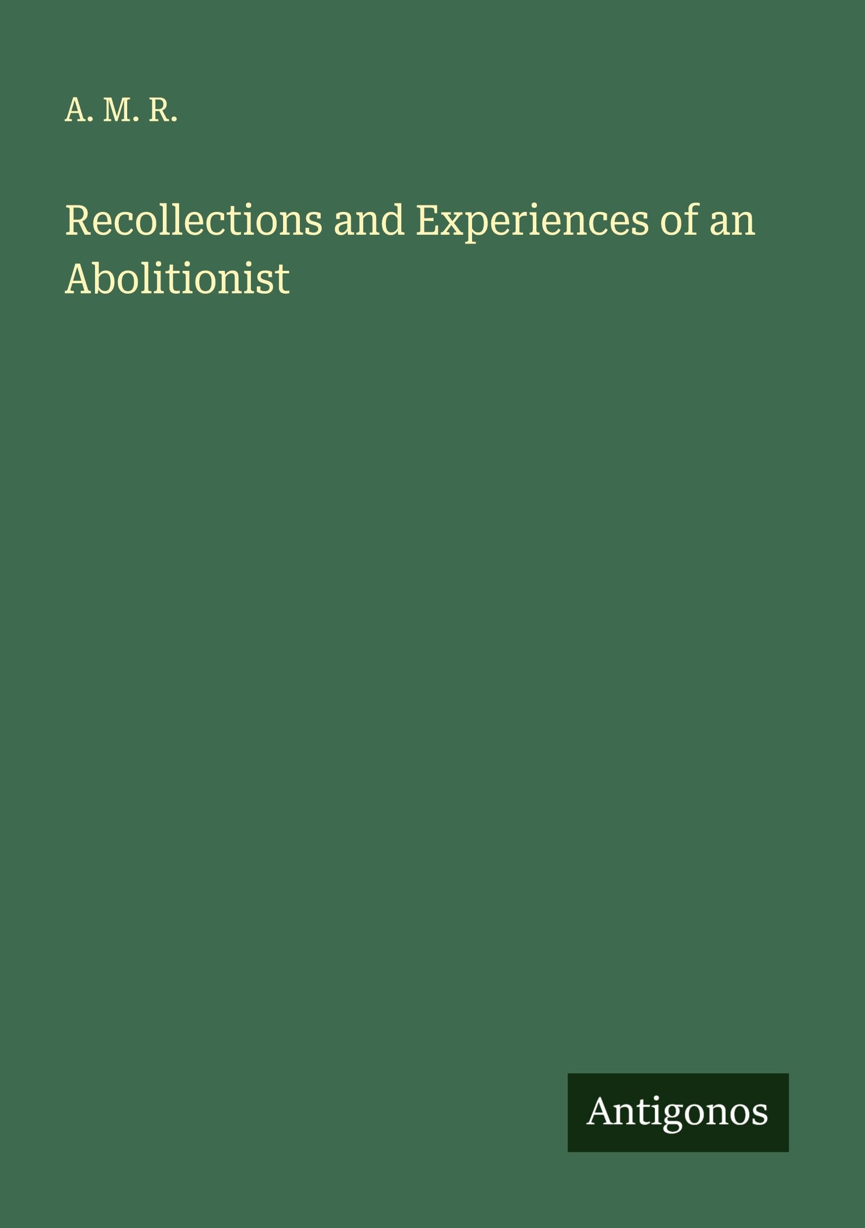 Recollections and Experiences of an Abolitionist Classics