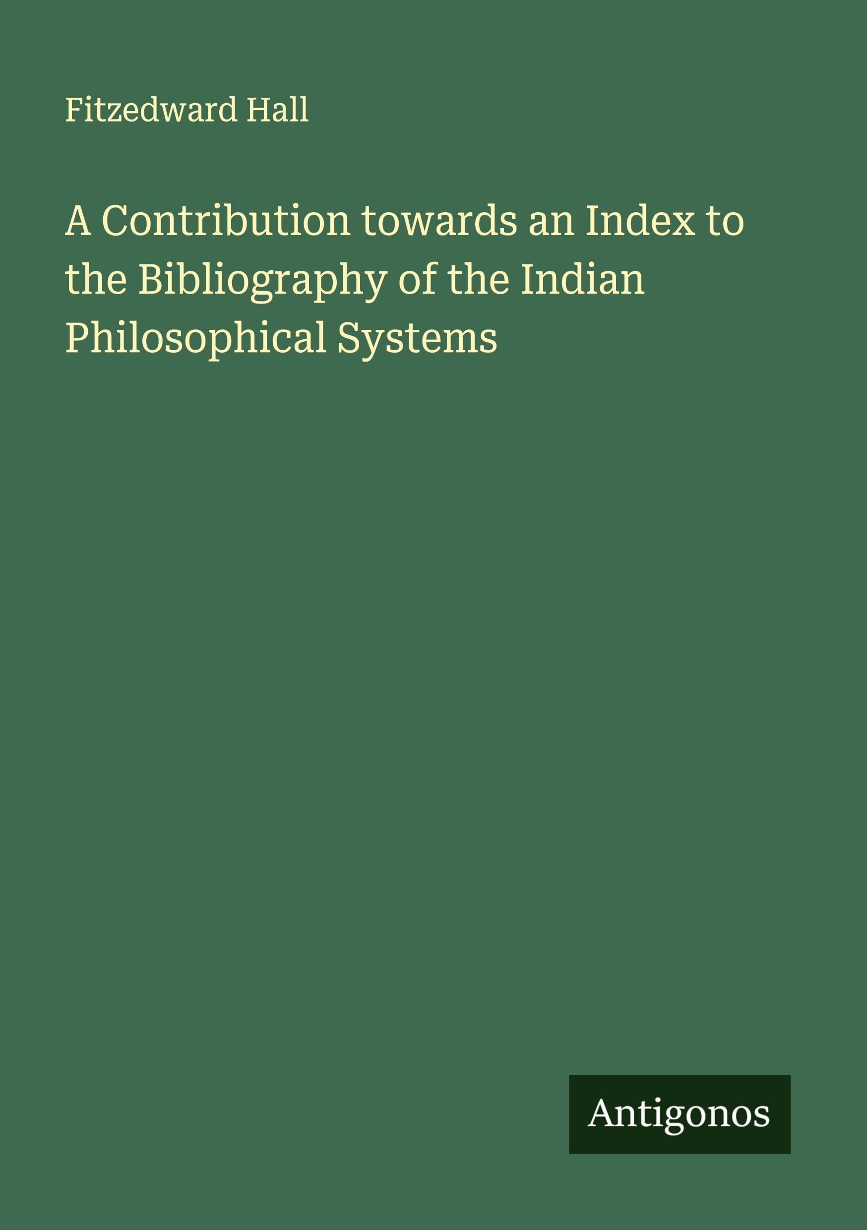 A Contribution towards an Index to the Bibliography of the Indian Philosophical Systems Classics
