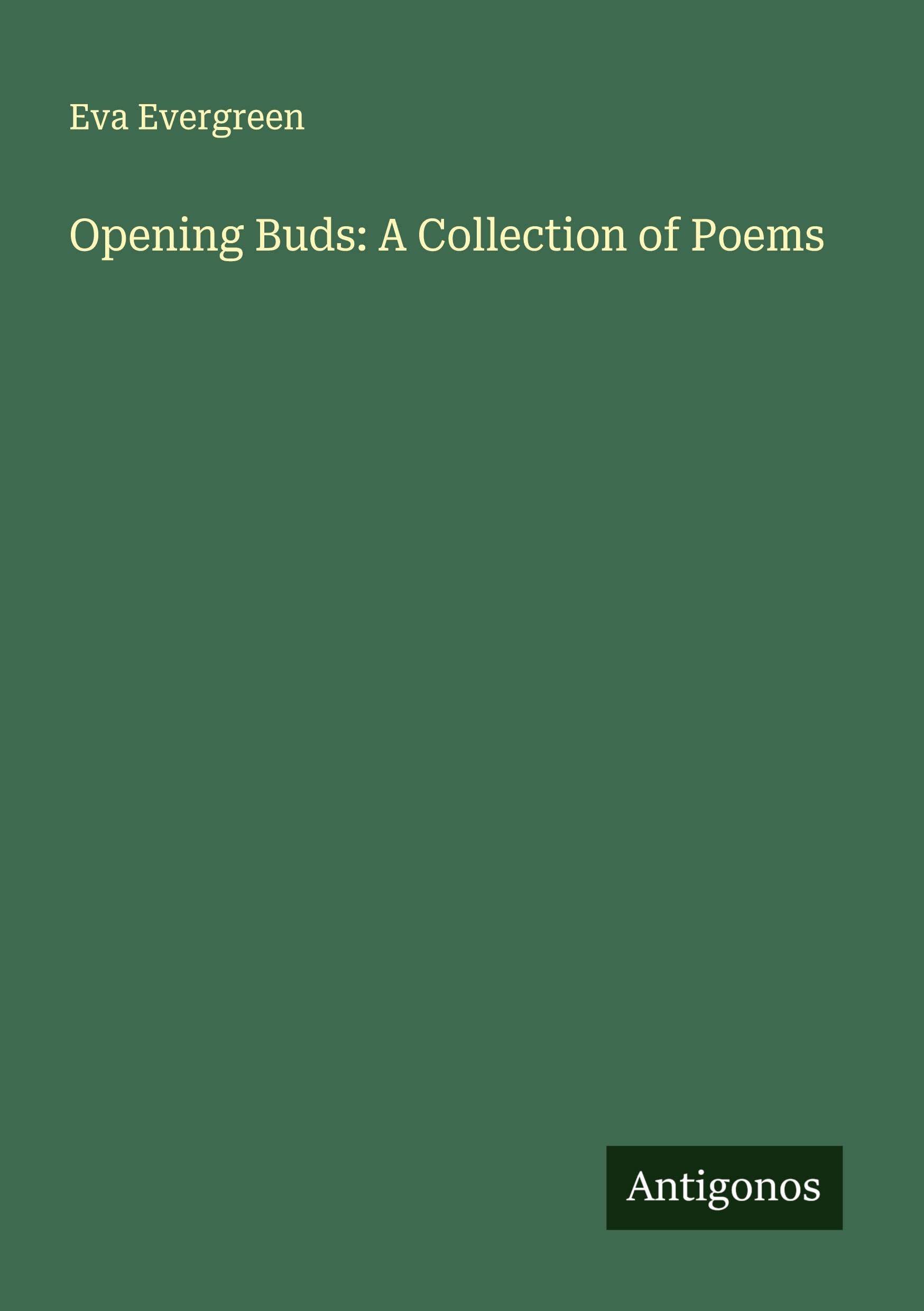 Opening Buds: A Collection of Poems Classics