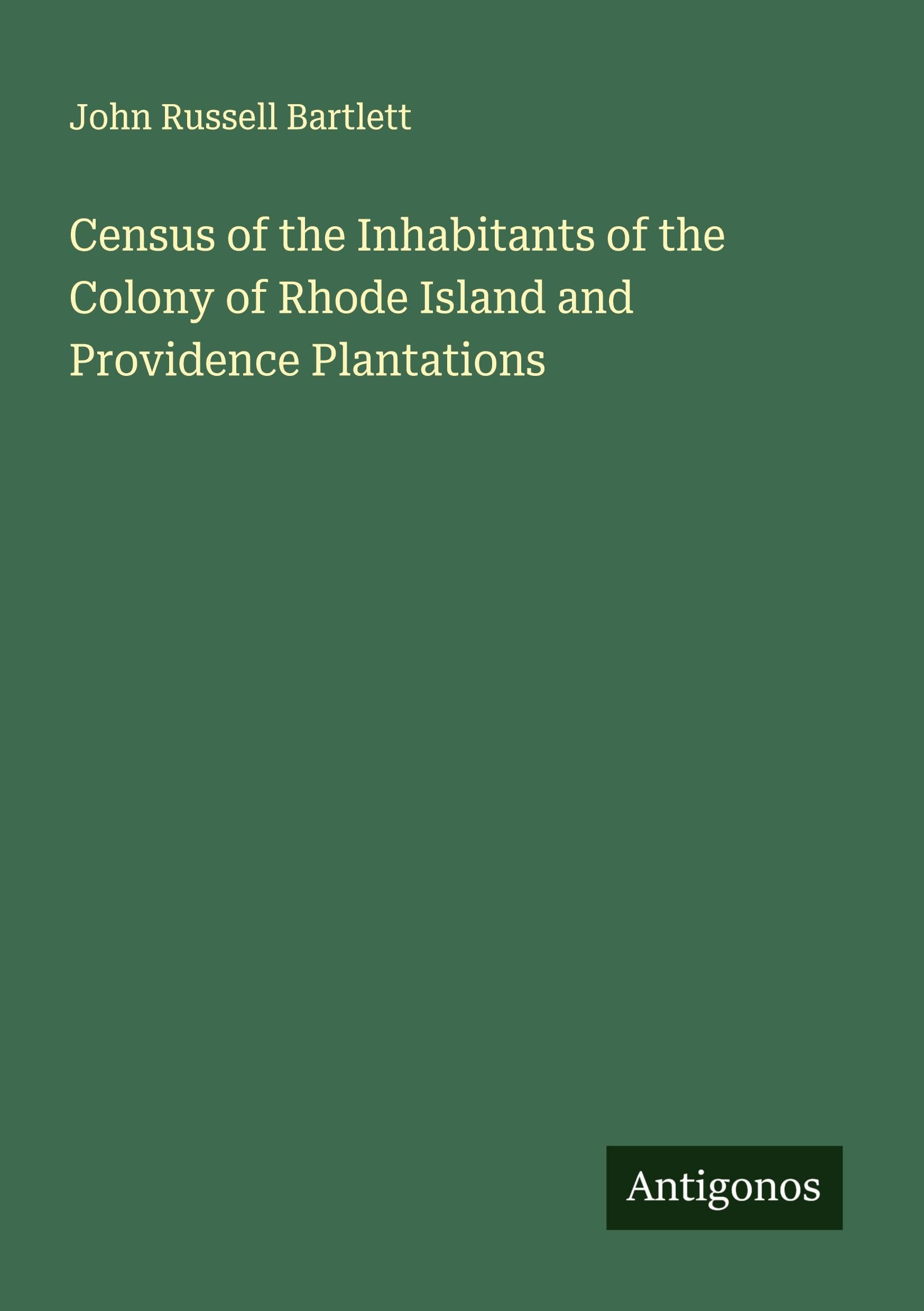 Census of the Inhabitants of the Colony of Rhode Island and Providence Plantations Classics