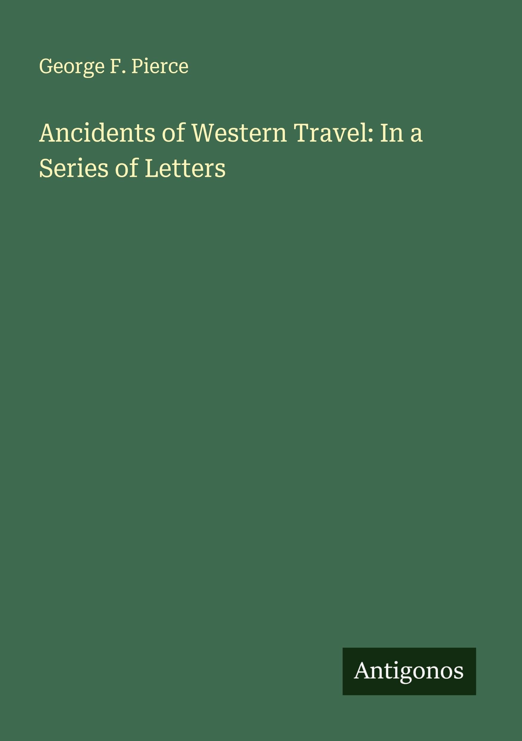 Ancidents of Western Travel: In a Series of Letters Classics