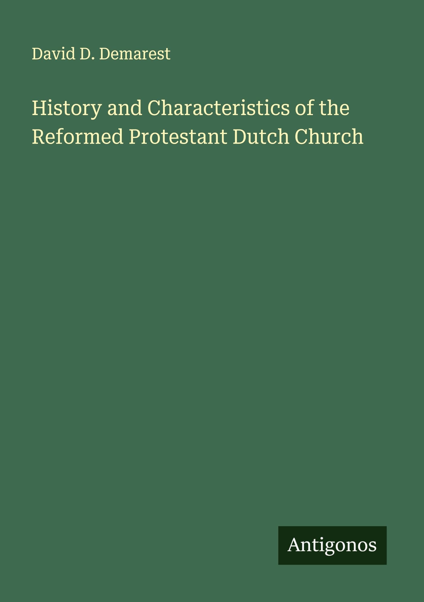 History and Characteristics of the Reformed Protestant Dutch Church Classics